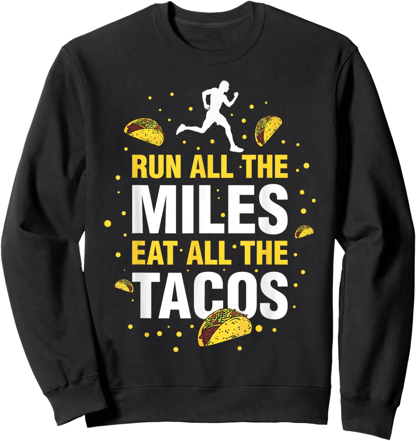 Run All The Miles Eat All The Tacos Sweatshirt - Sweatshirt | Black