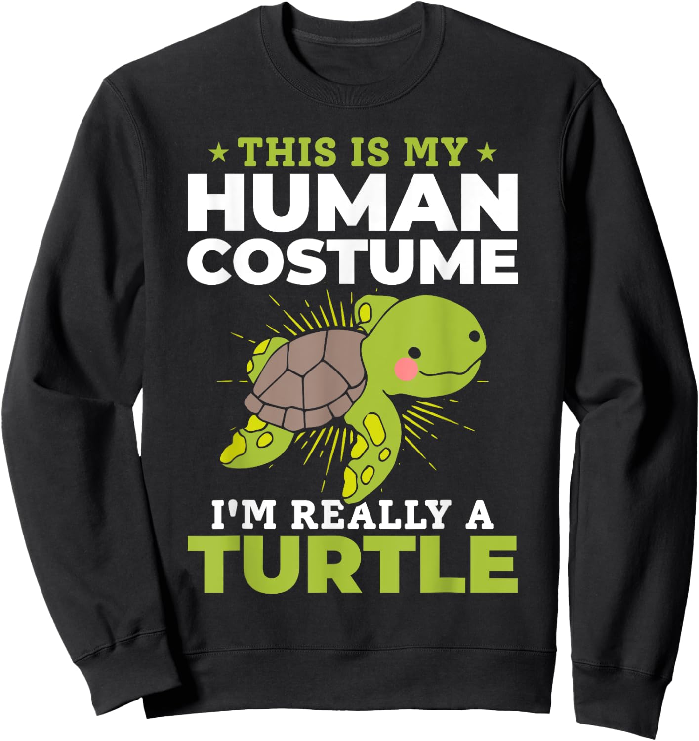 Cute Turtle - This Is My Human Costume I'm Really A Turtle Sweatshirt - Sweatshirt | Black