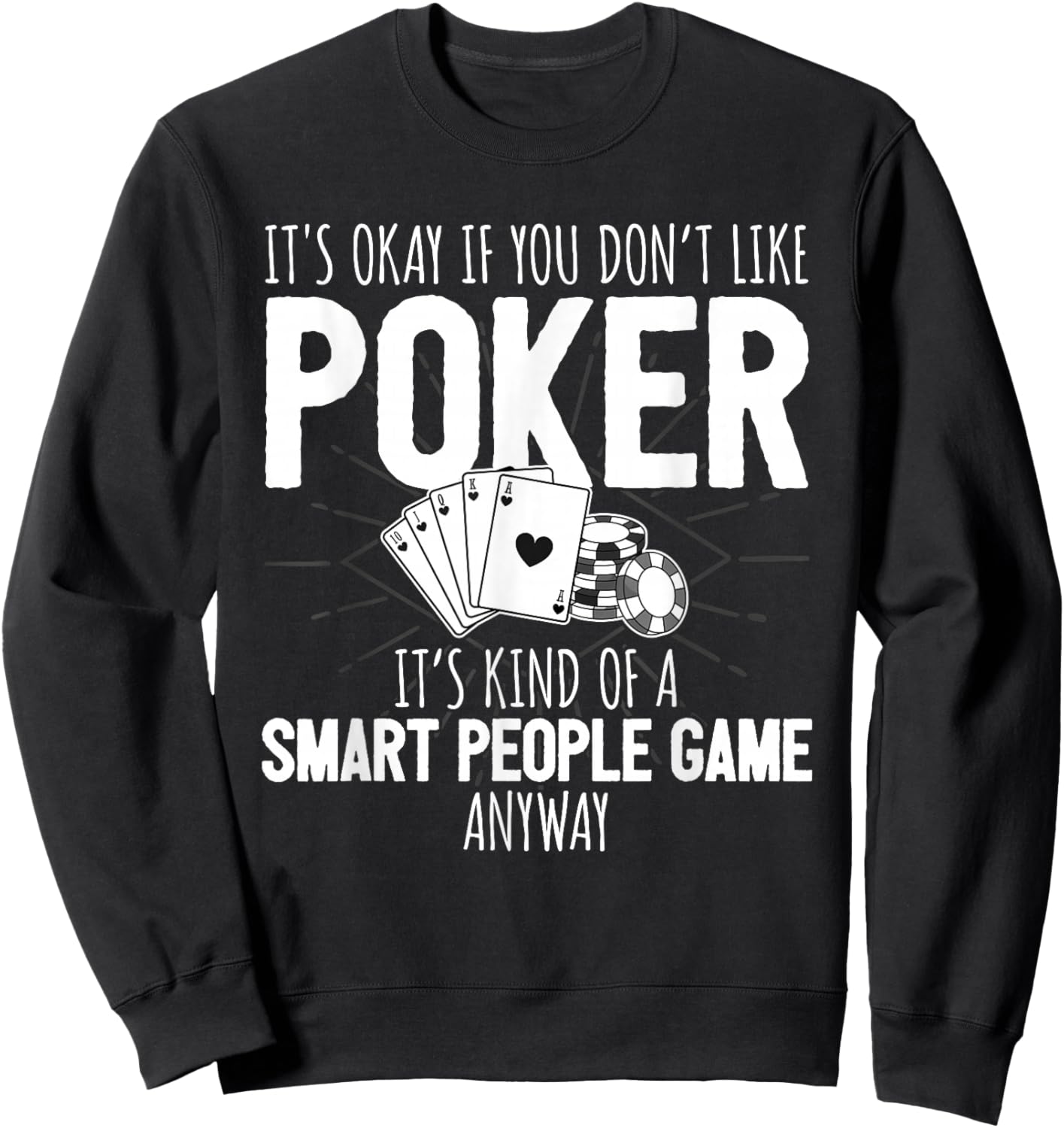 Poker Player Poker Cards Game I Smart People Game Sweatshirt - Sweatshirt | Black