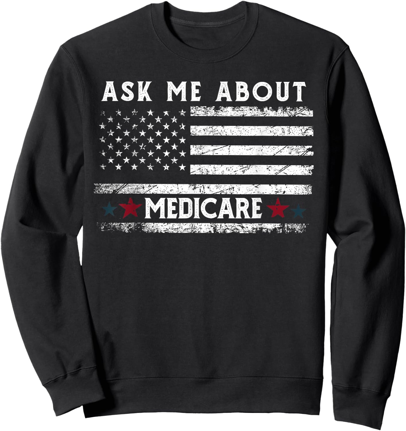 Ask Me About Medicare Health Insurance Consultant Agent Cool Sweatshirt - Sweatshirt | Black