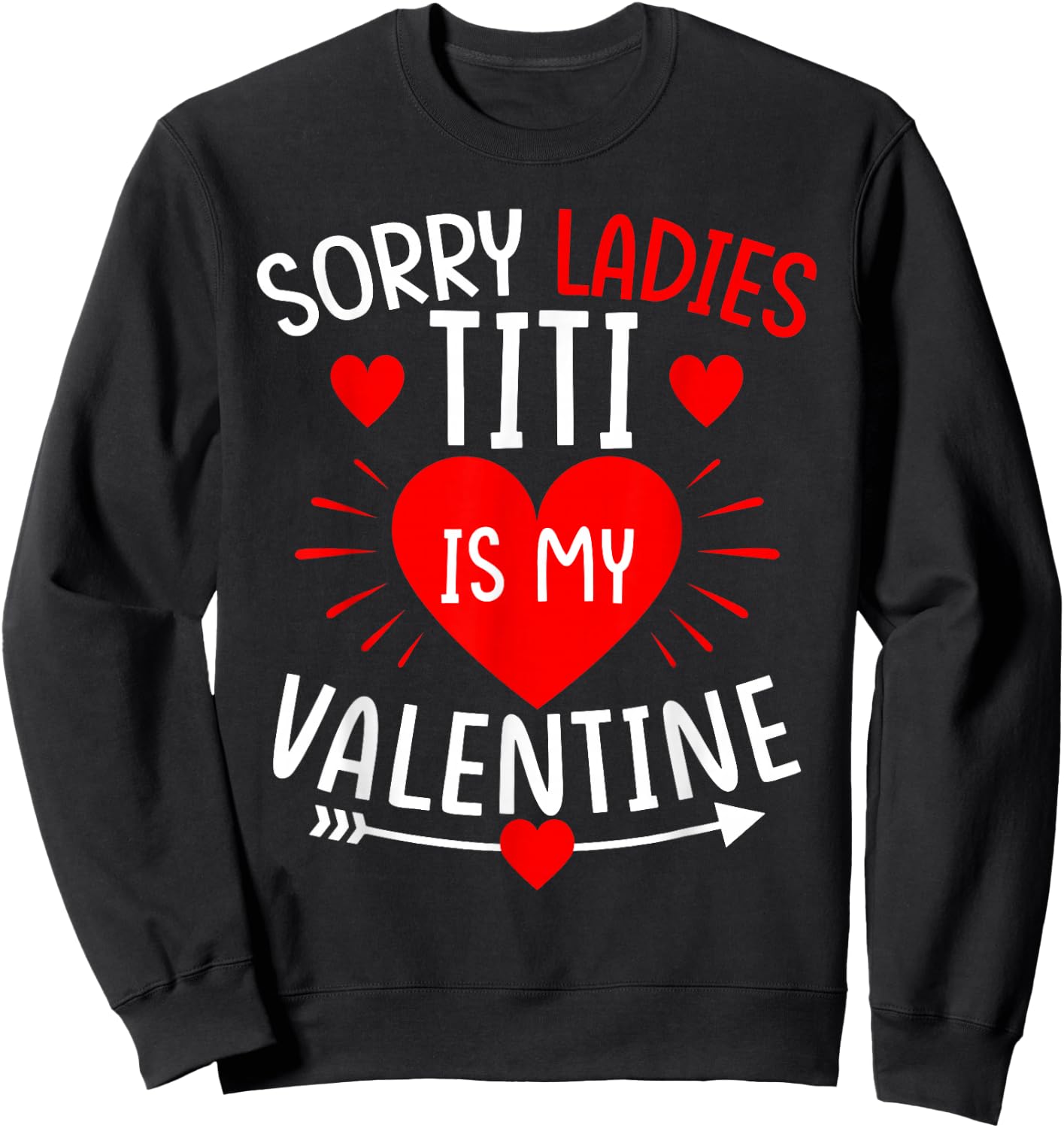 Sorry Ladies Titi Is My Valentine Funny Boys Valentine's Day Sweatshirt - Sweatshirt | Black