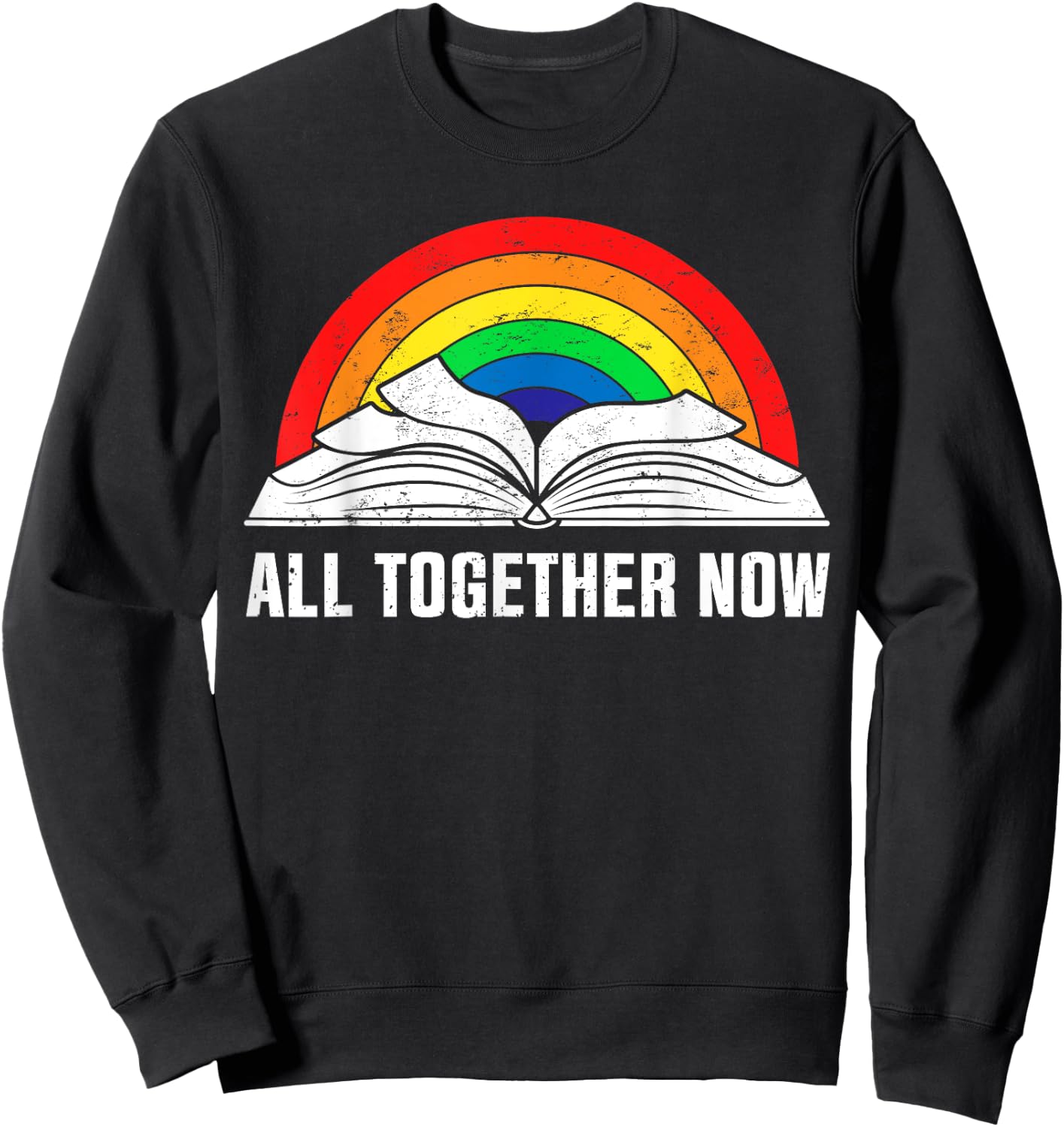 All Together Now Funny Book Lover Rainbow Summer Reading Women Kids Sweatshirt - Sweatshirt | Black