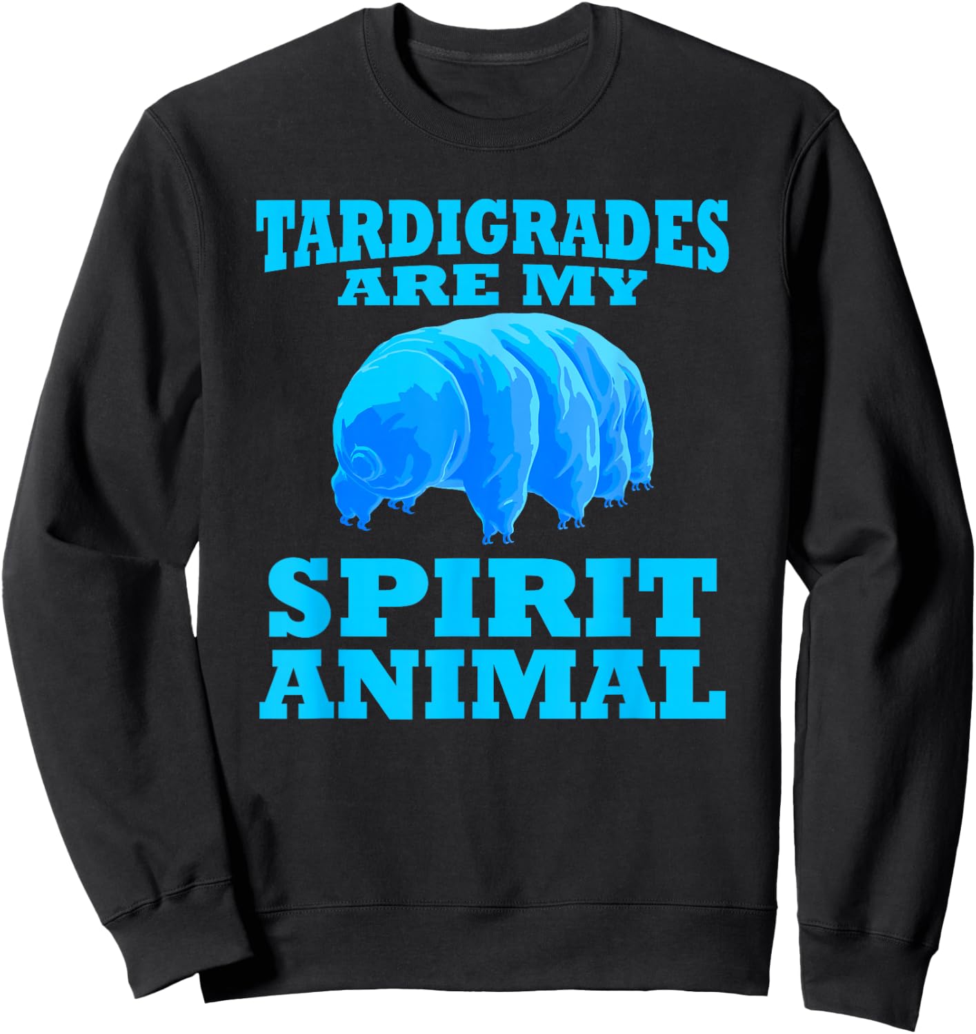 Tardigrade My Spirit Animal Water Bear Biologist Funny Sweatshirt - Sweatshirt | Black