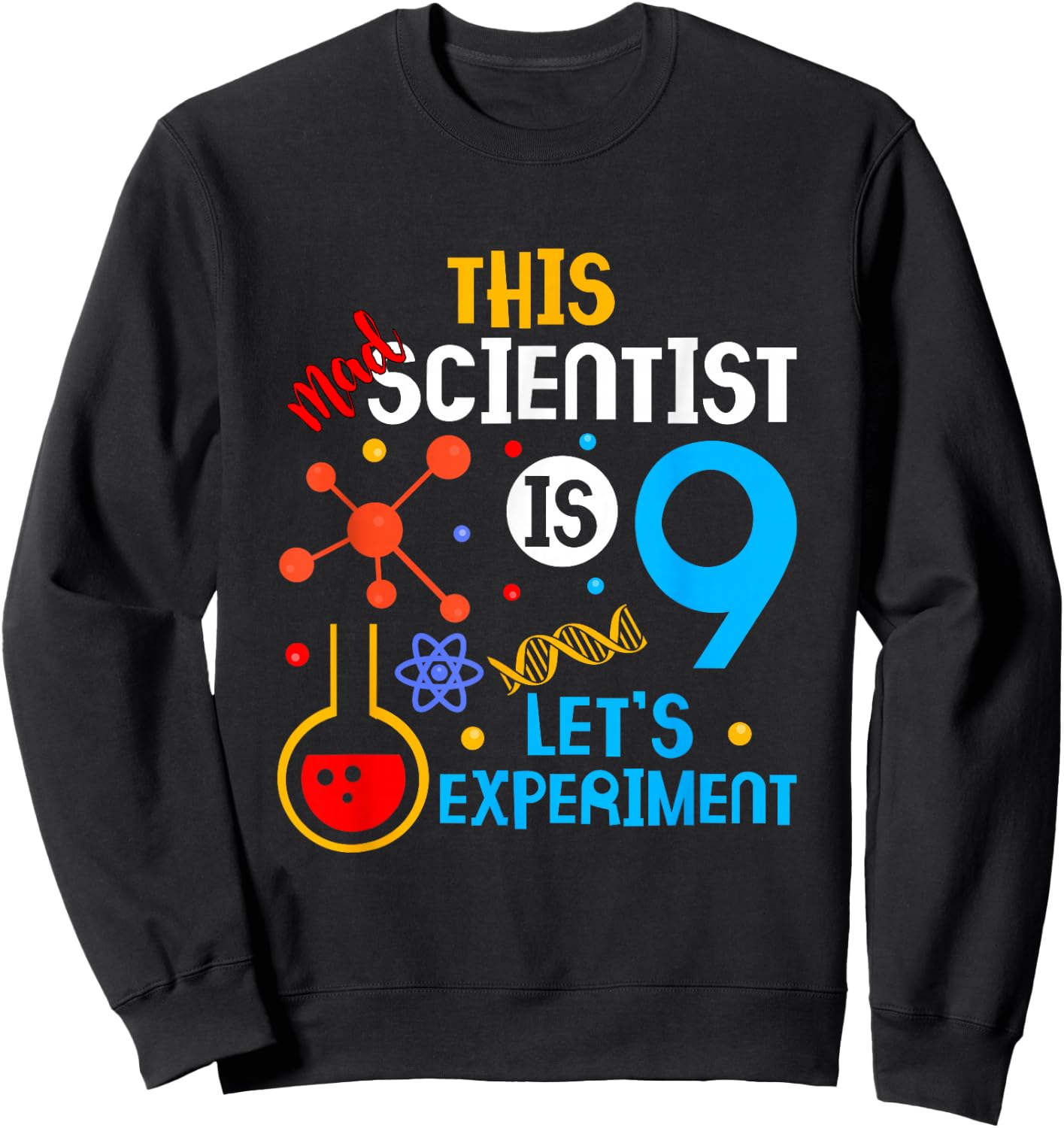 9th Birthday This Mad Scientist Is 9 Let's Experiment Sweatshirt - Sweatshirt | Black