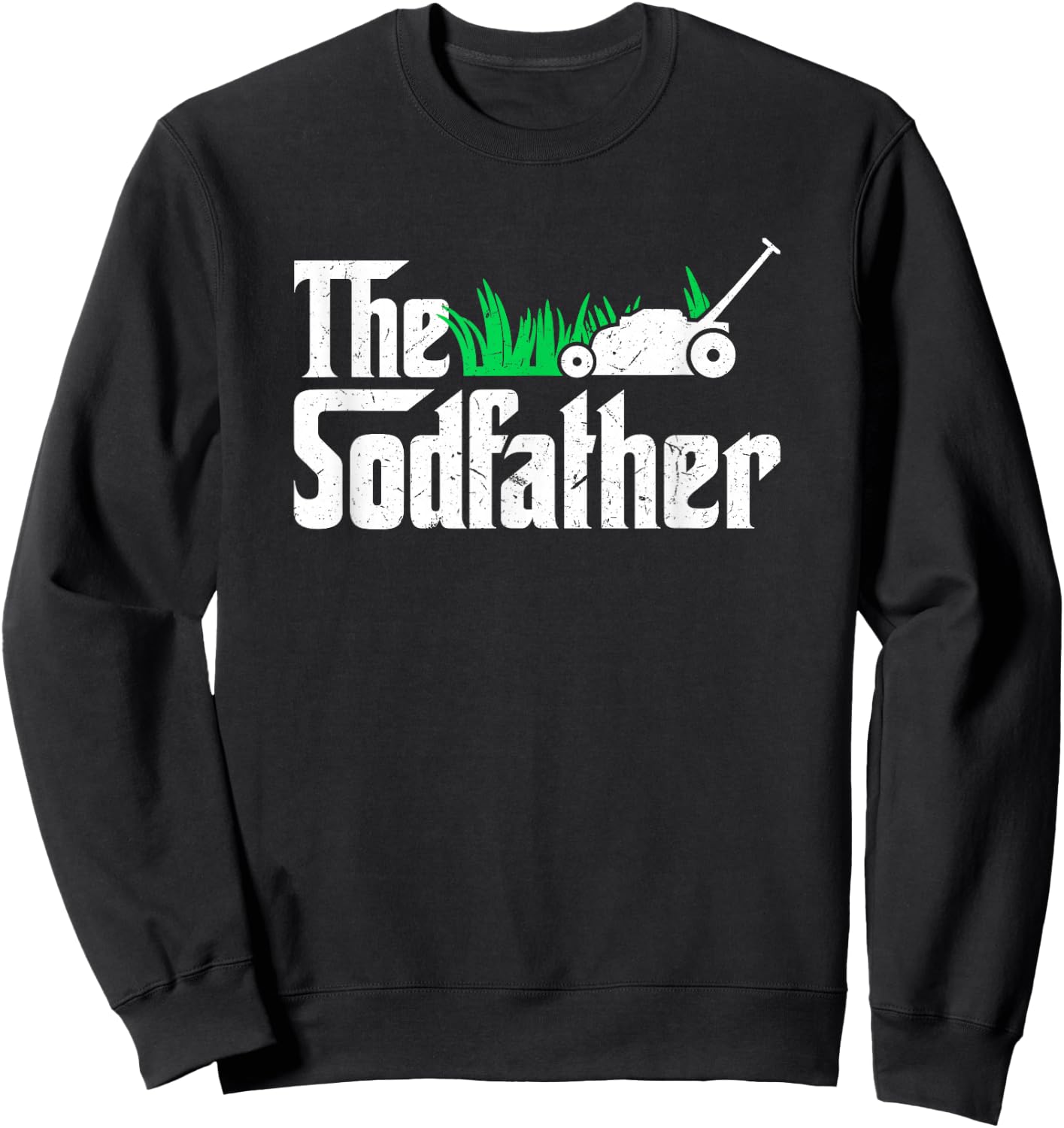The Sodfather Parody Funny Lawn Landscaping Dad Gift Sweatshirt - Sweatshirt | Black