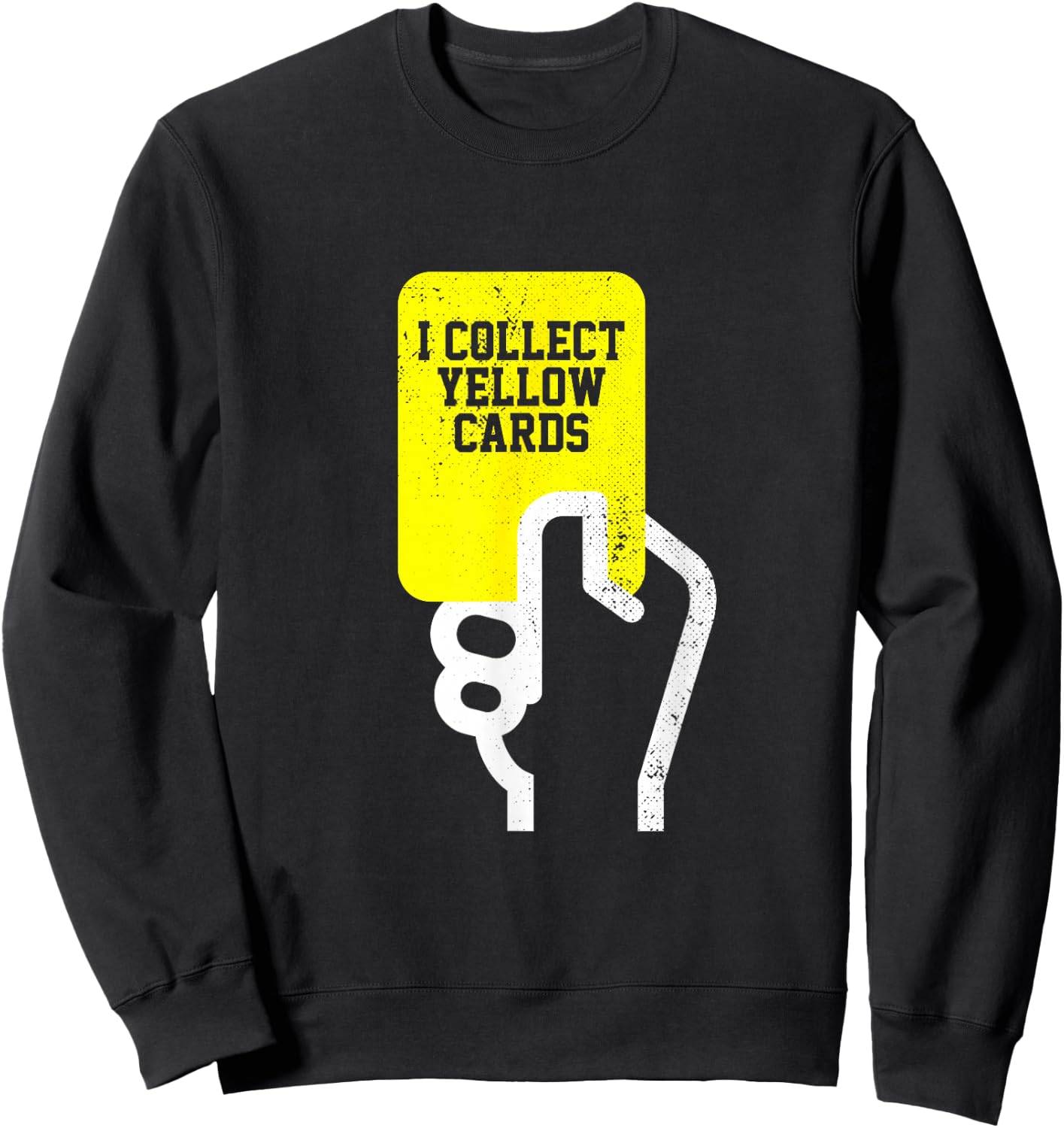 I Collect Yellow Cards, Funny Soccer Player Saying Sweatshirt - Sweatshirt | Black