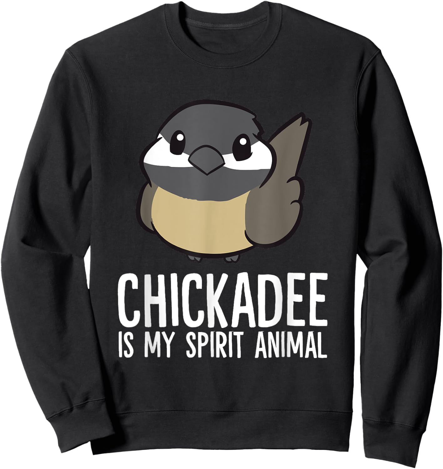 Funny Chickadee Lover Chickadee Is My Spirit Animal Sweatshirt - Sweatshirt | Black