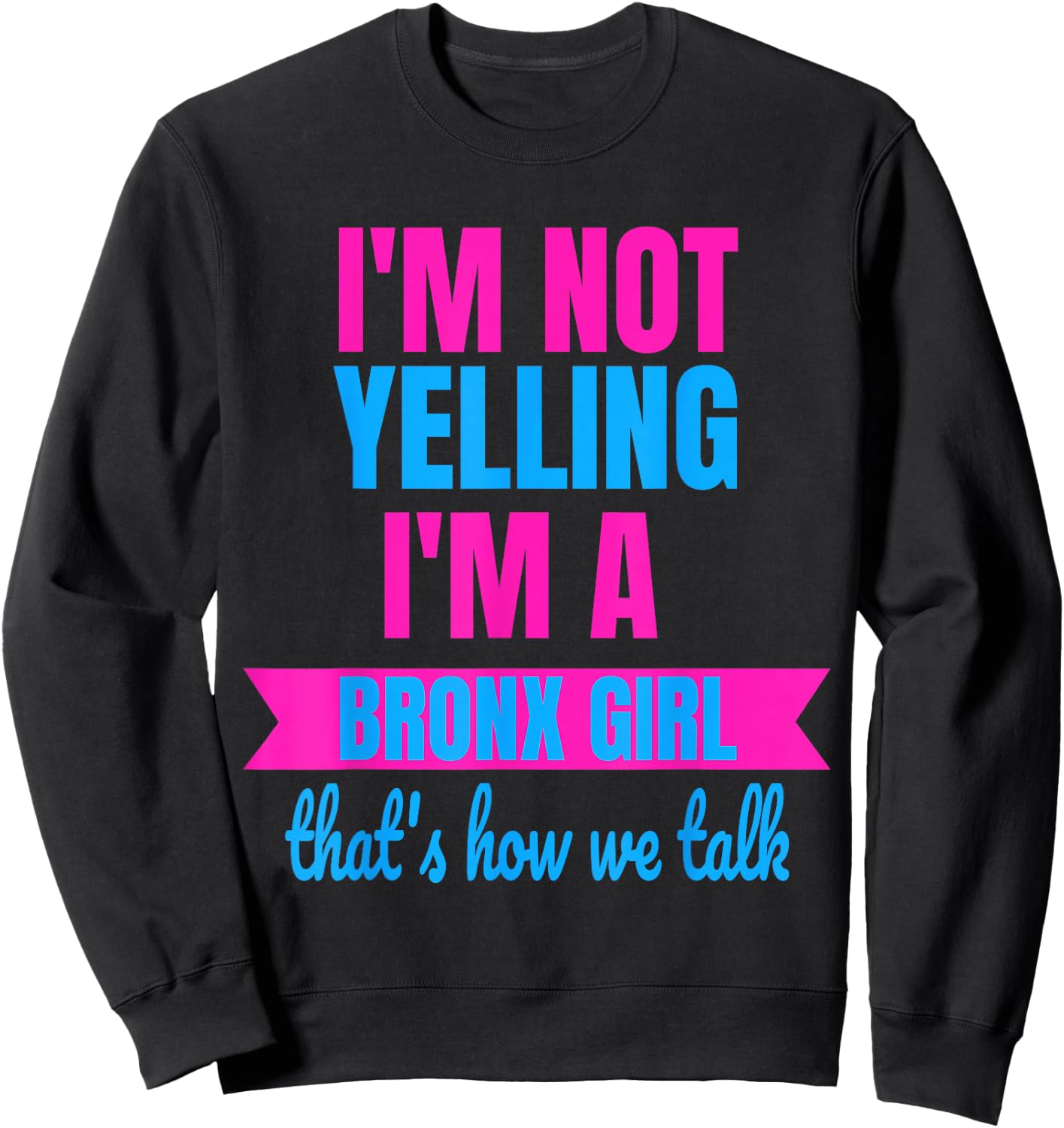 Funny Yelling Bronx T Shirt Women Yell Girls Sweatshirt - Sweatshirt | Black