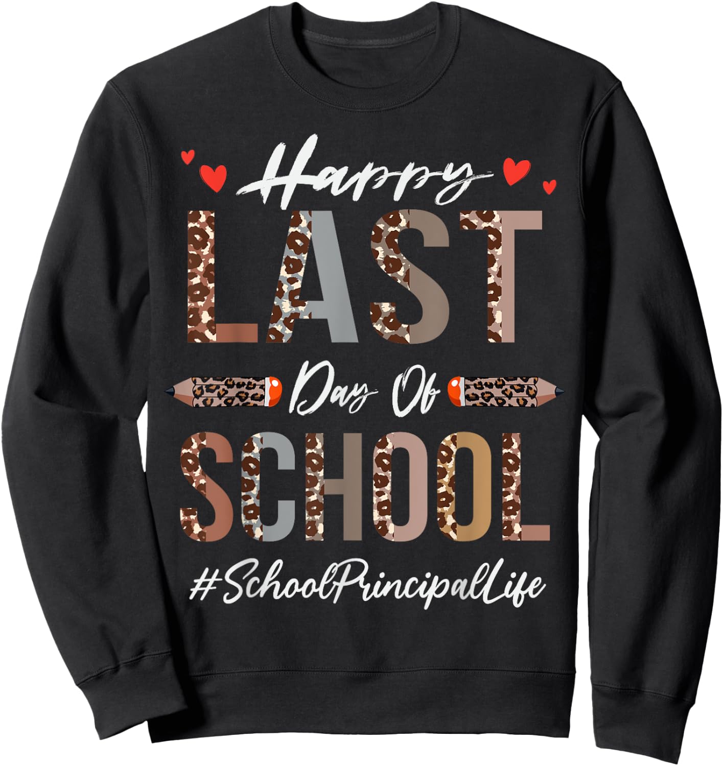 School Principal Happy Last Day Of School Funny Leopard Sweatshirt - Sweatshirt | Black
