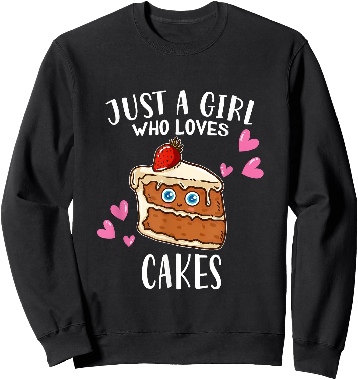 Funny Bakery Cake Lover Just A Girl Who Loves Cake Sweatshirt - Sweatshirt | Black