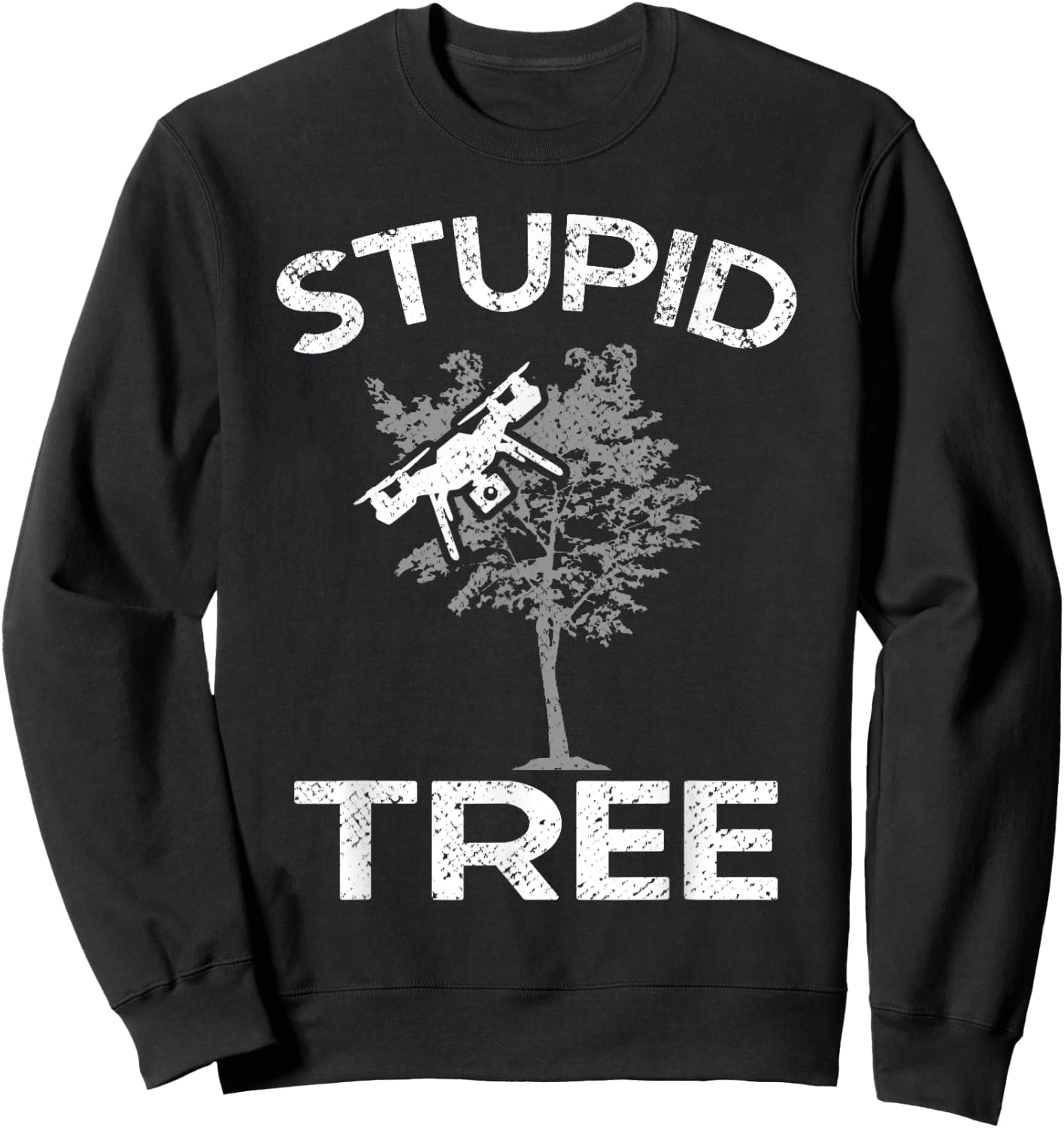 Funny Drones Stupid Tree RC Drone Pilot Quadcopter FPV Sweatshirt - Sweatshirt | Black