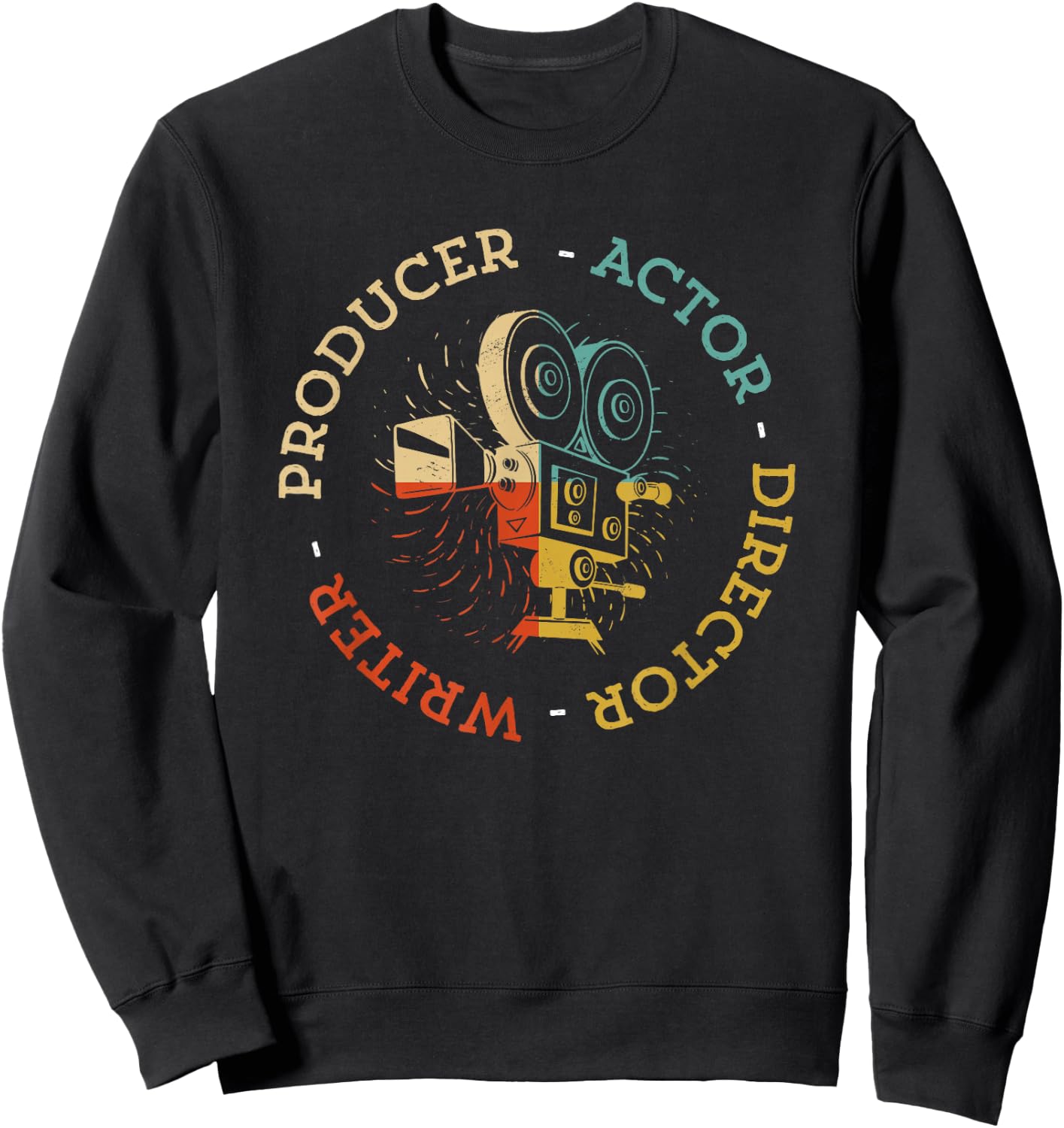Writer Producer Actor Director Funny Film Theatre Filmmaker Sweatshirt - Sweatshirt | Black