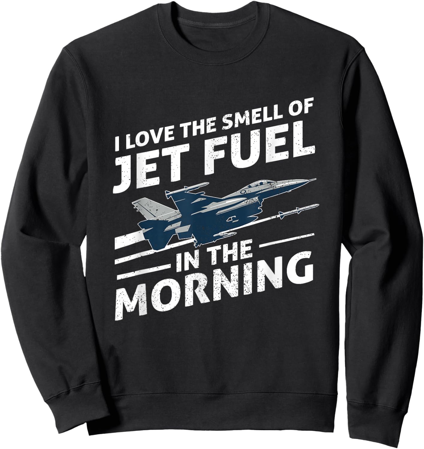 I Love The Smell Of Jet Fuel In The Morning At Busy Airport Sweatshirt - Sweatshirt | Black