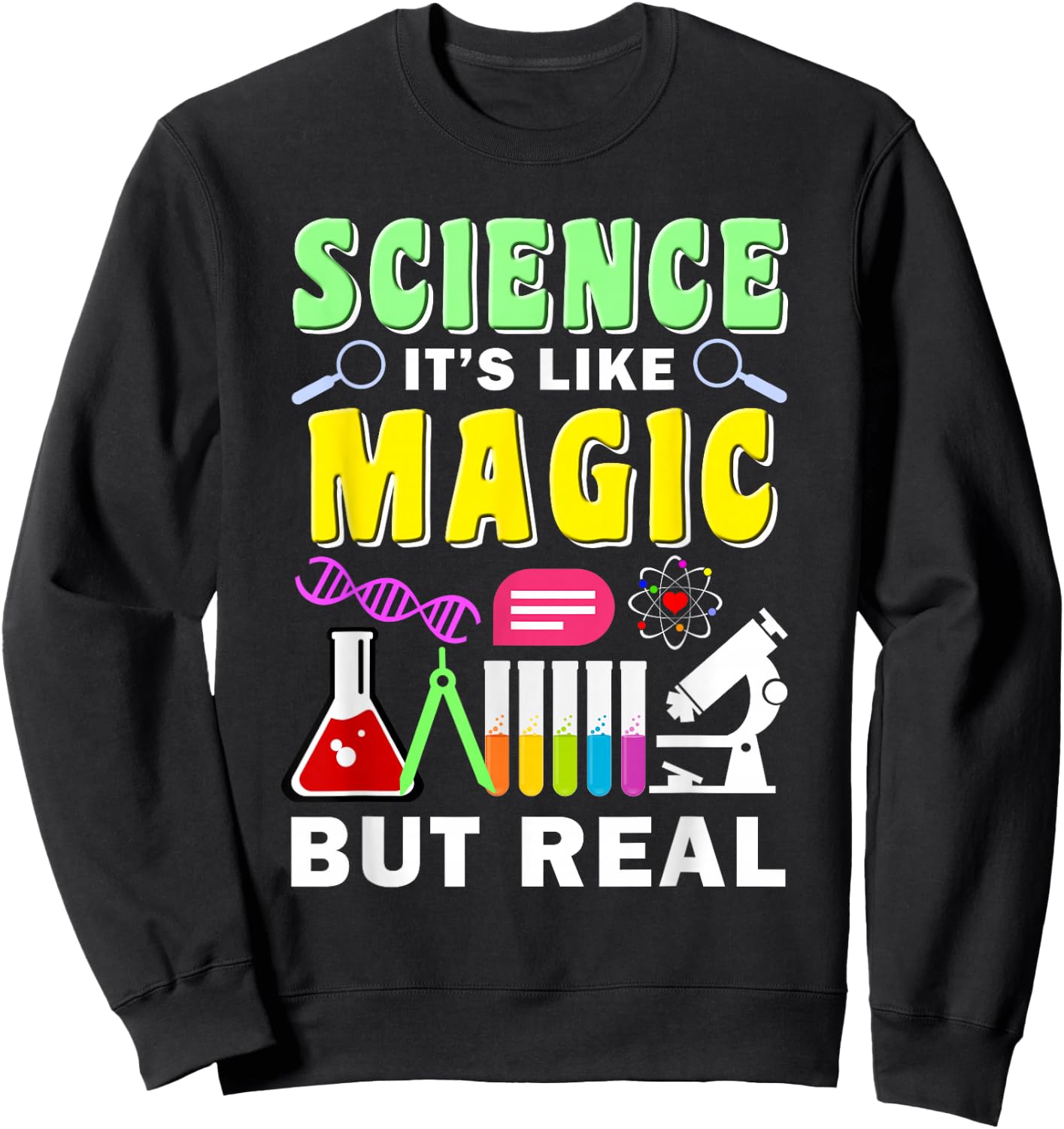 Science It's Like Magic But Real Funny Quotes Science Gift Sweatshirt - Sweatshirt | Black