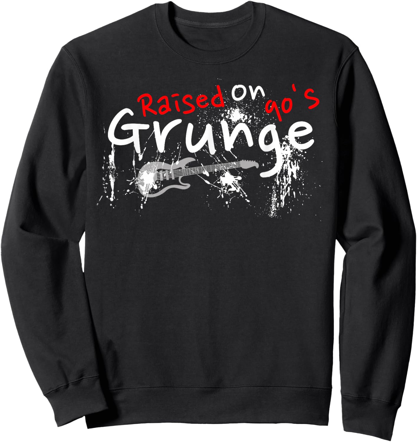Raised On 90's Grunge Rock Music Lover Sweatshirt - Sweatshirt | Black