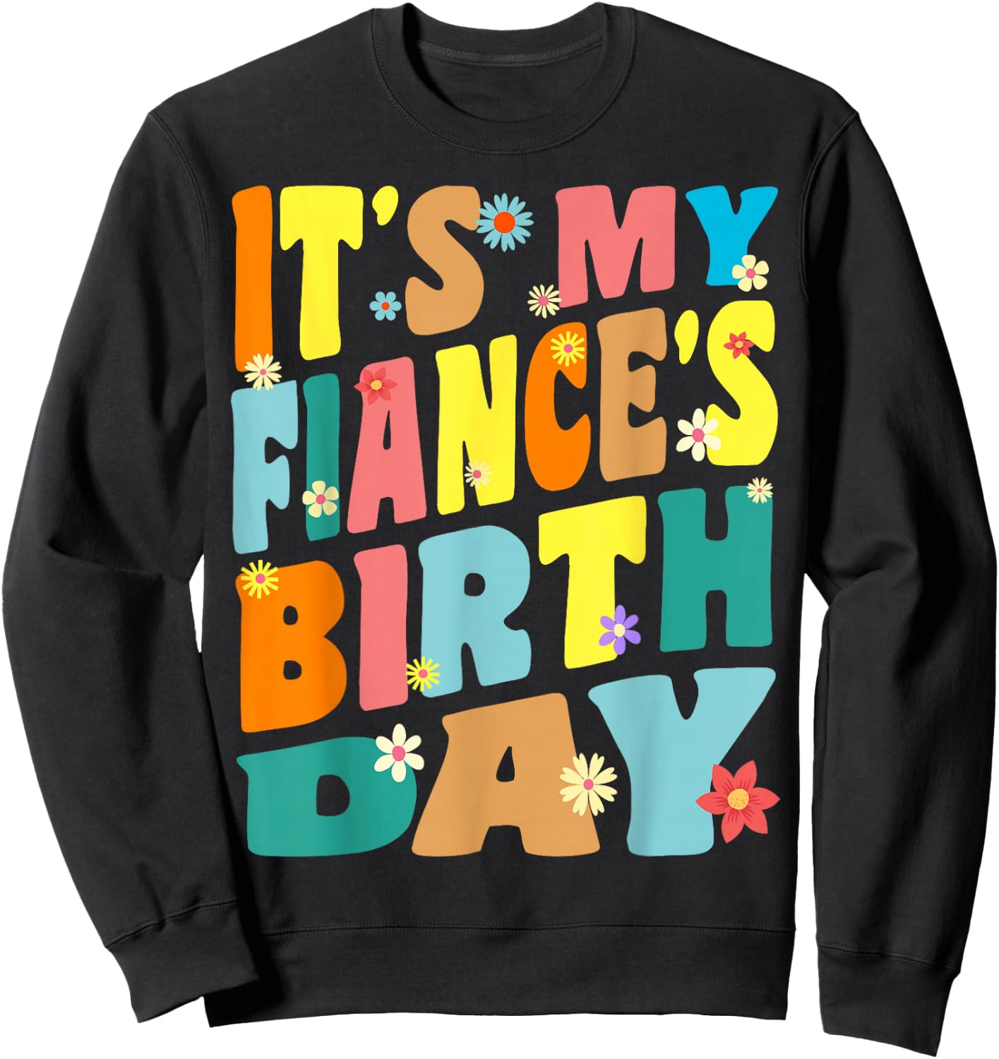 It's My Fiancé's Birthday Retro Vintage Women Men Children Sweatshirt - Sweatshirt | Black