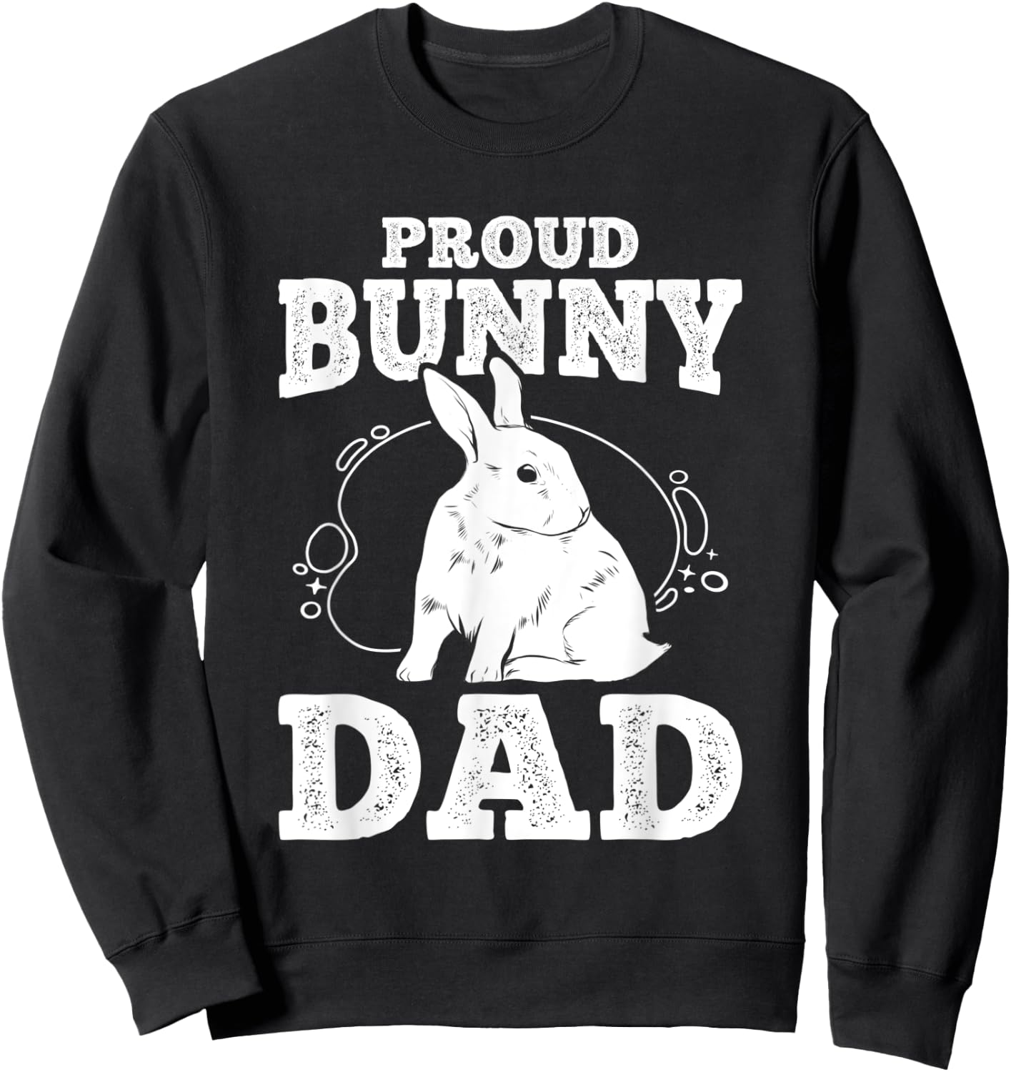 Proud Bunny Dad Cute Rabbit Lovers Bunny Sweatshirt - Sweatshirt | Black