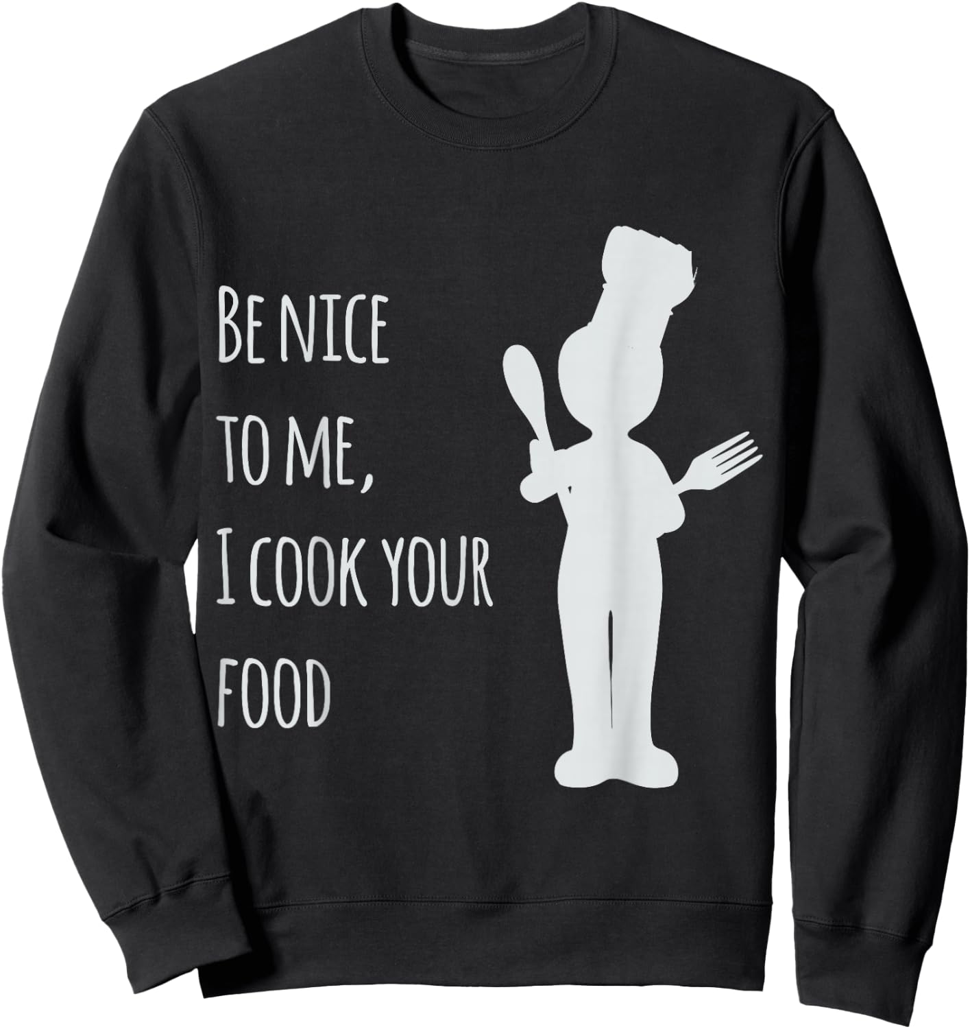 Be nice to me, I cook your food Sweatshirt - Sweatshirt | Black