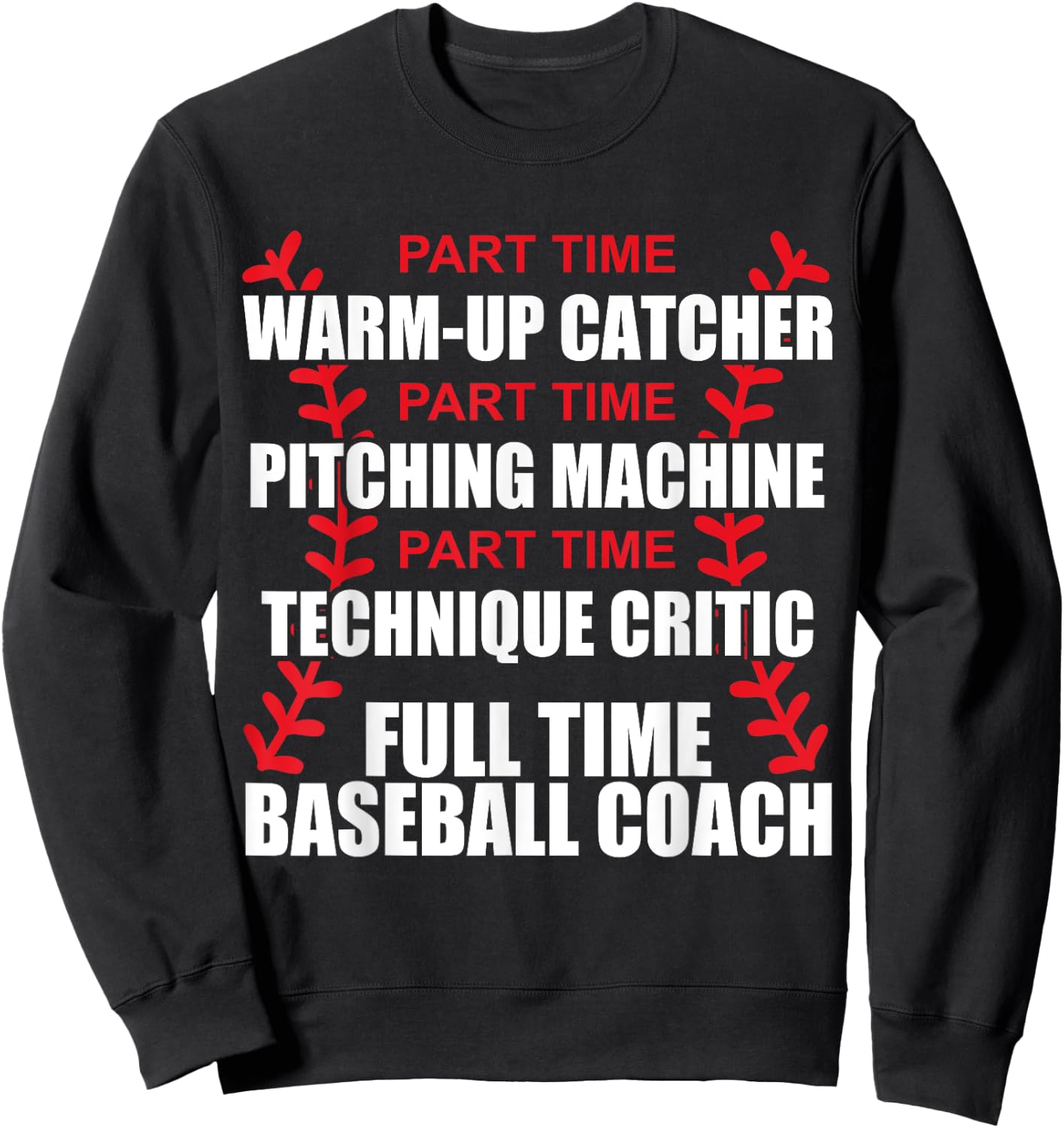 Funny Full Time Baseball Coach Quotes Sayings Coaches Sweatshirt - Sweatshirt | Black