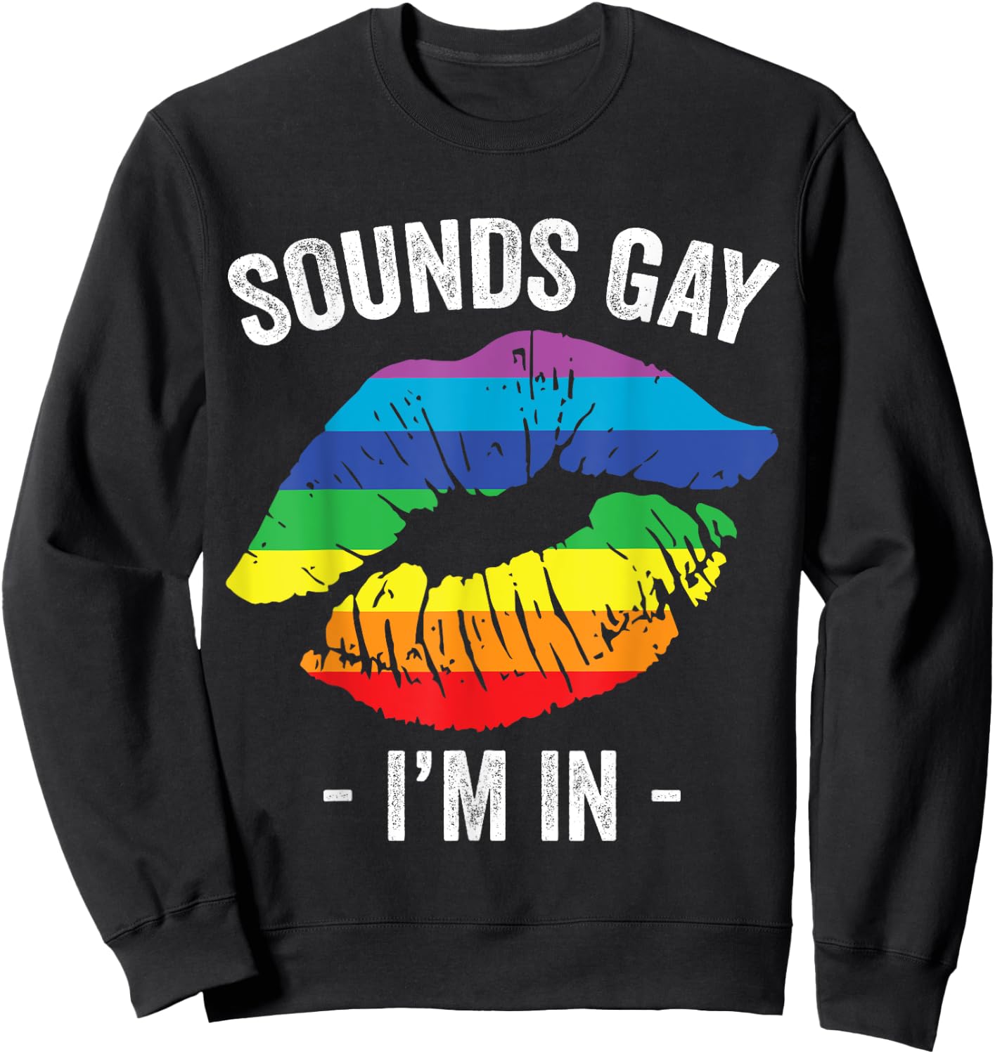 Sounds Gay I'm In LGBT Pride Gay Rainbow Lips Sweatshirt - Sweatshirt | Black