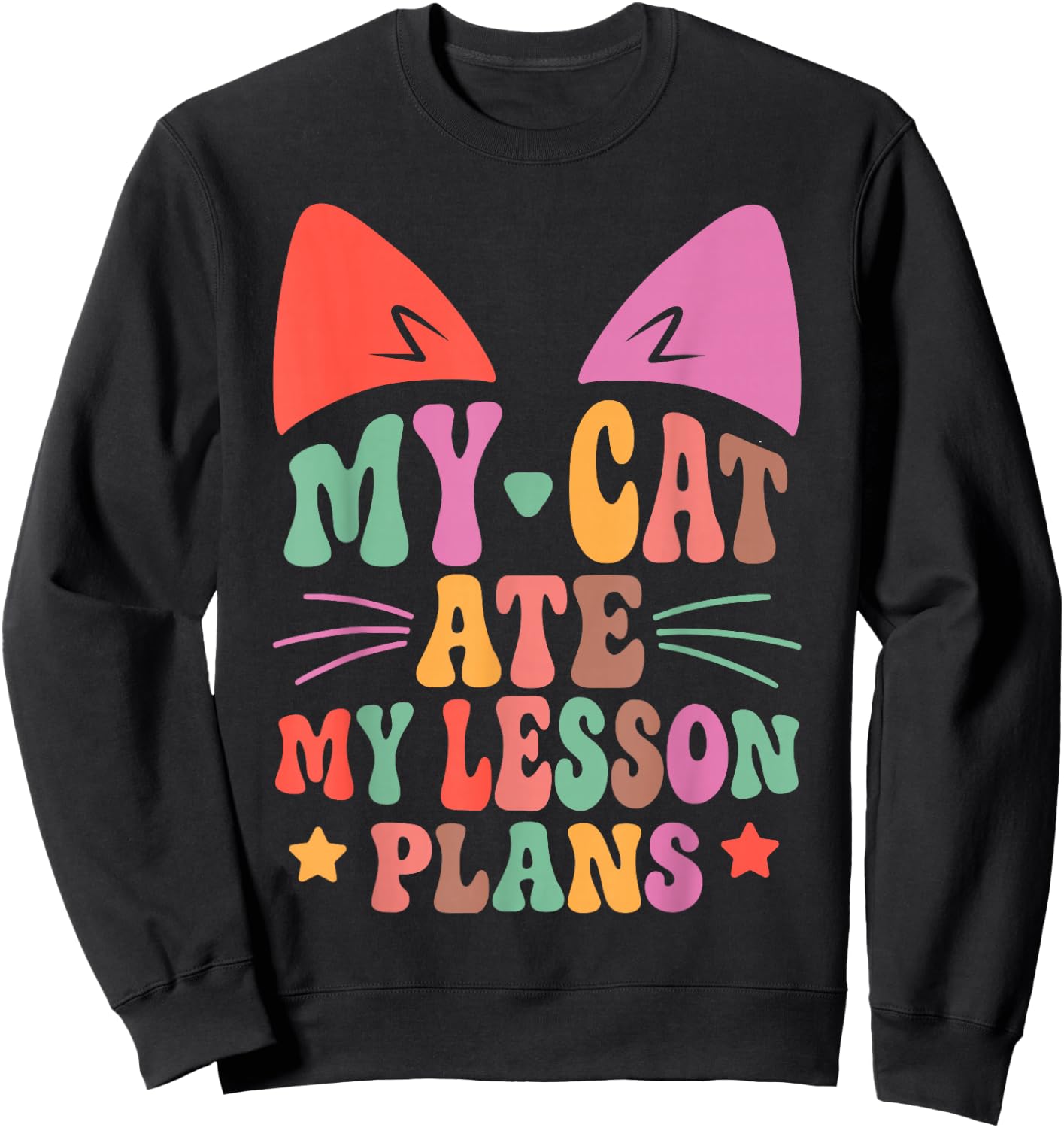 My Cat Ate My Lesson Plans Teacher Funny Sarcastic Sweatshirt - Sweatshirt | Black