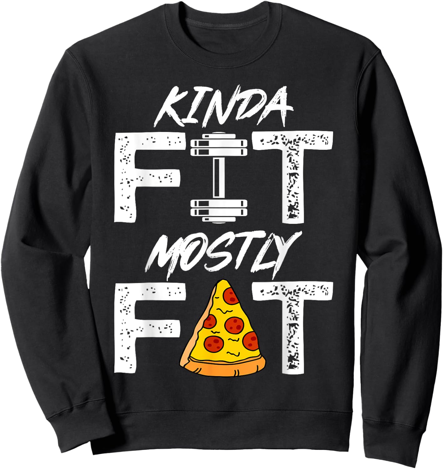 Kinda Fit Mostly Fat Fitness Funny Workout Shirt Sweatshirt - Sweatshirt | Black