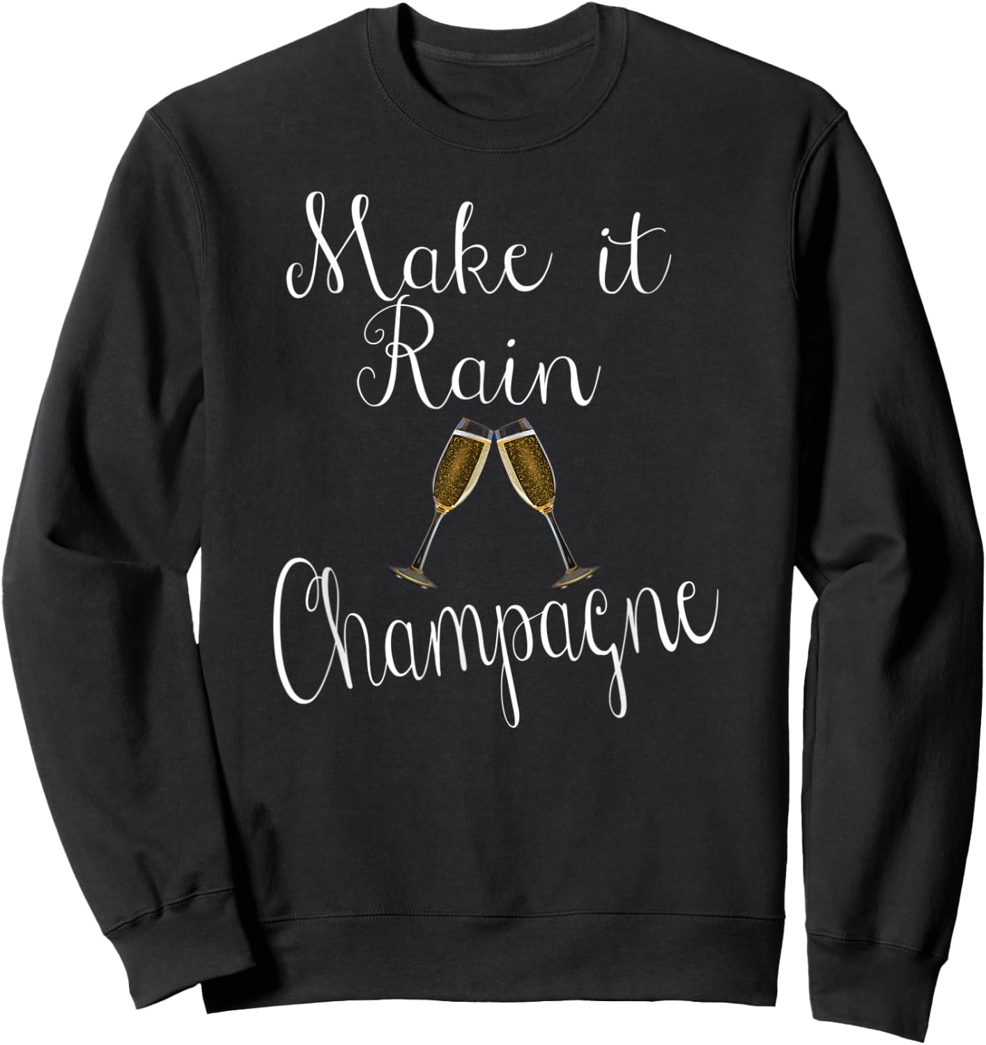 Make It Rain Champagne Bachelorette Birthday Anniversary Sweatshirt - Sweatshirt | Black