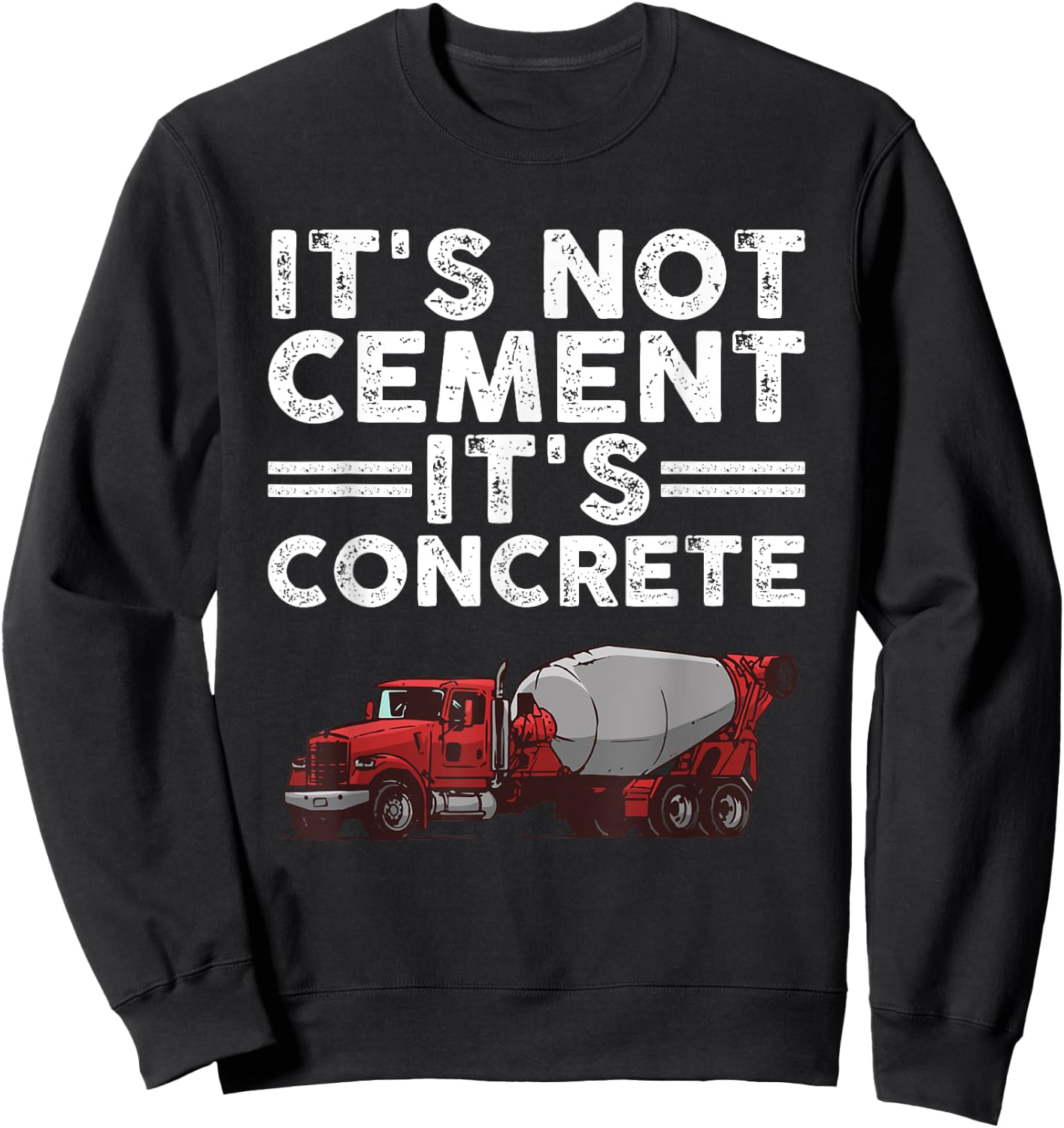 Funny Concrete Finisher Design For Cement Mixer Men Women Sweatshirt - Sweatshirt | Black