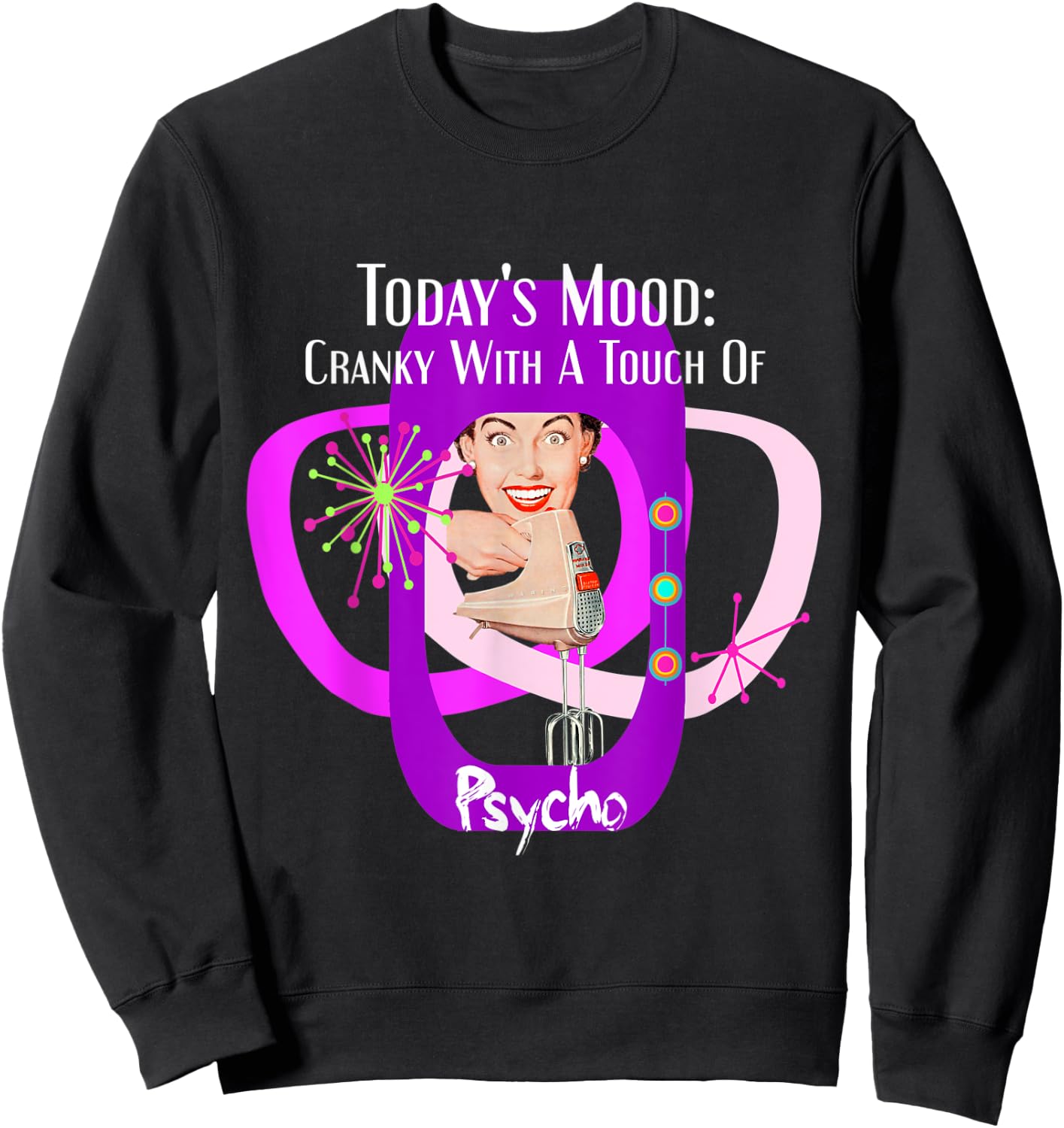 Funny Retro Housewife, Humor, Sarcastic, Retro 50's Sweatshirt - Sweatshirt | Black