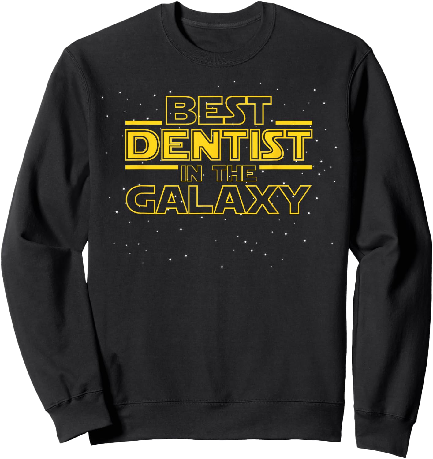 Dental Shirt Gift Dentist, Best Dentist in the Galaxy Sweatshirt - Sweatshirt | Black
