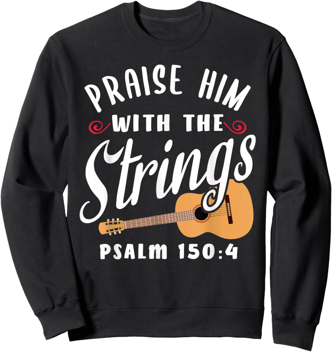 Praise Him With The Strings Psalm 150:4 Christian Guitar Sweatshirt - Sweatshirt | Black