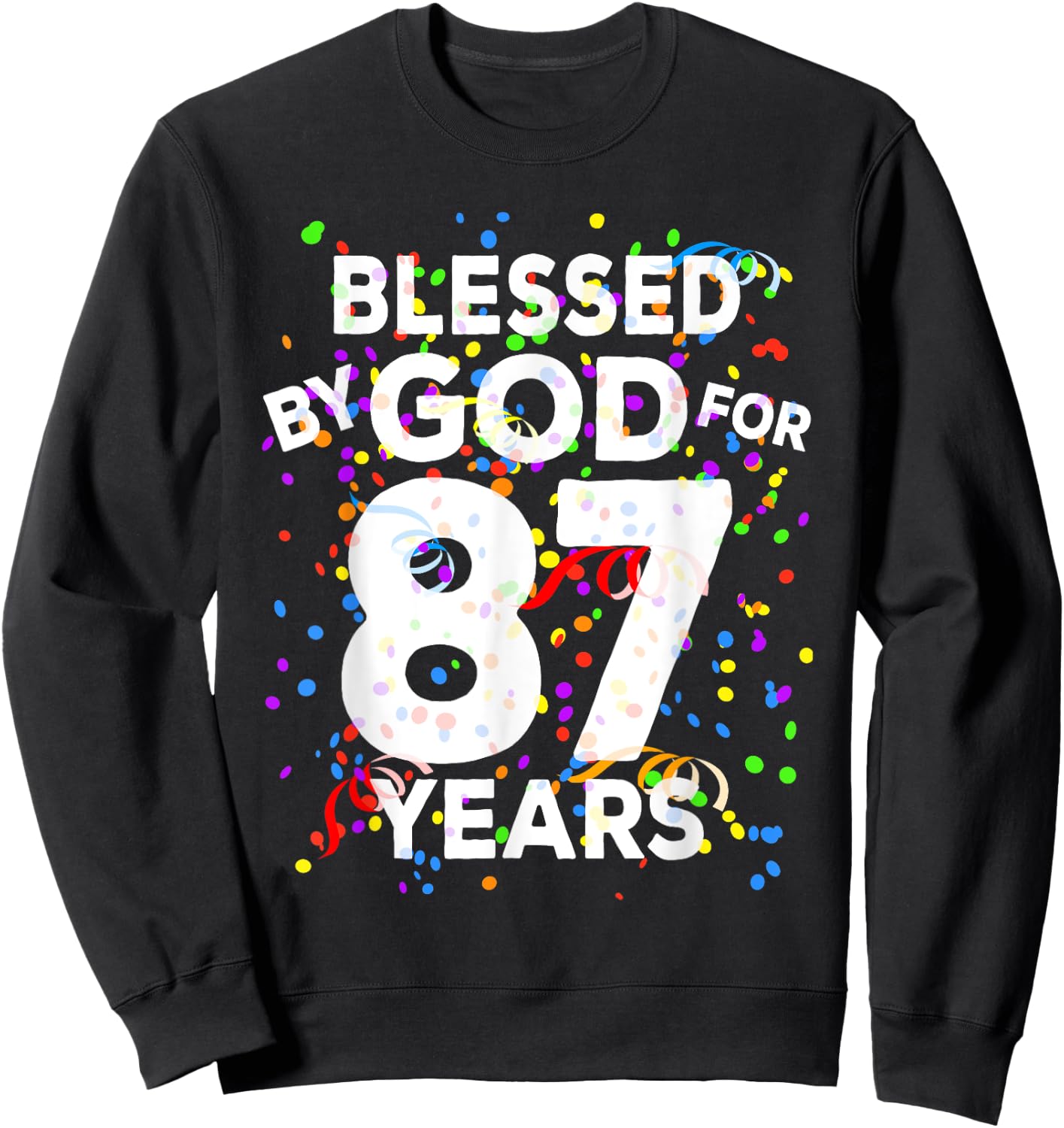 Blessed By God For 87 Years Shirt Happy 87th Birthday Shirt Sweatshirt - Sweatshirt | Black