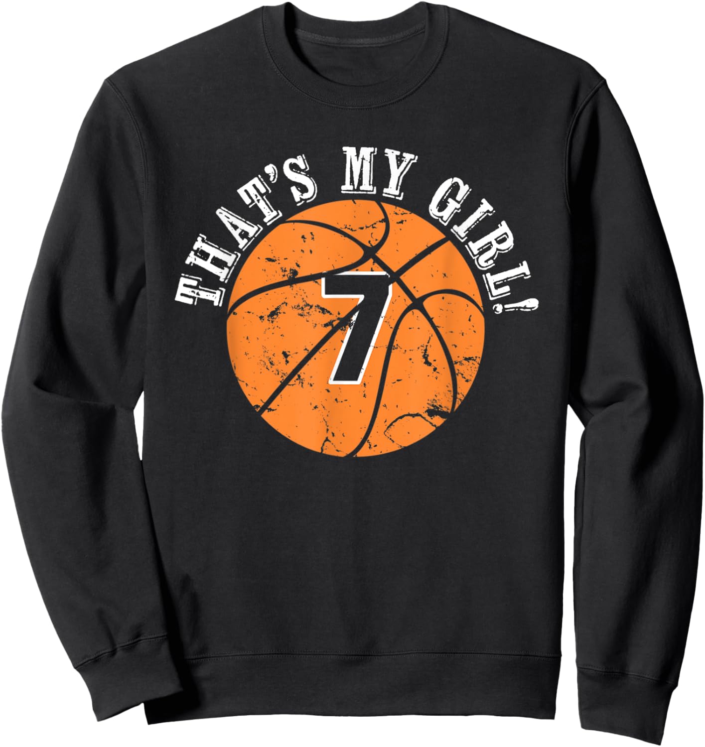 Unique That's My Girl #7 Basketball Player Mom or Dad Gifts Sweatshirt - Sweatshirt | Black