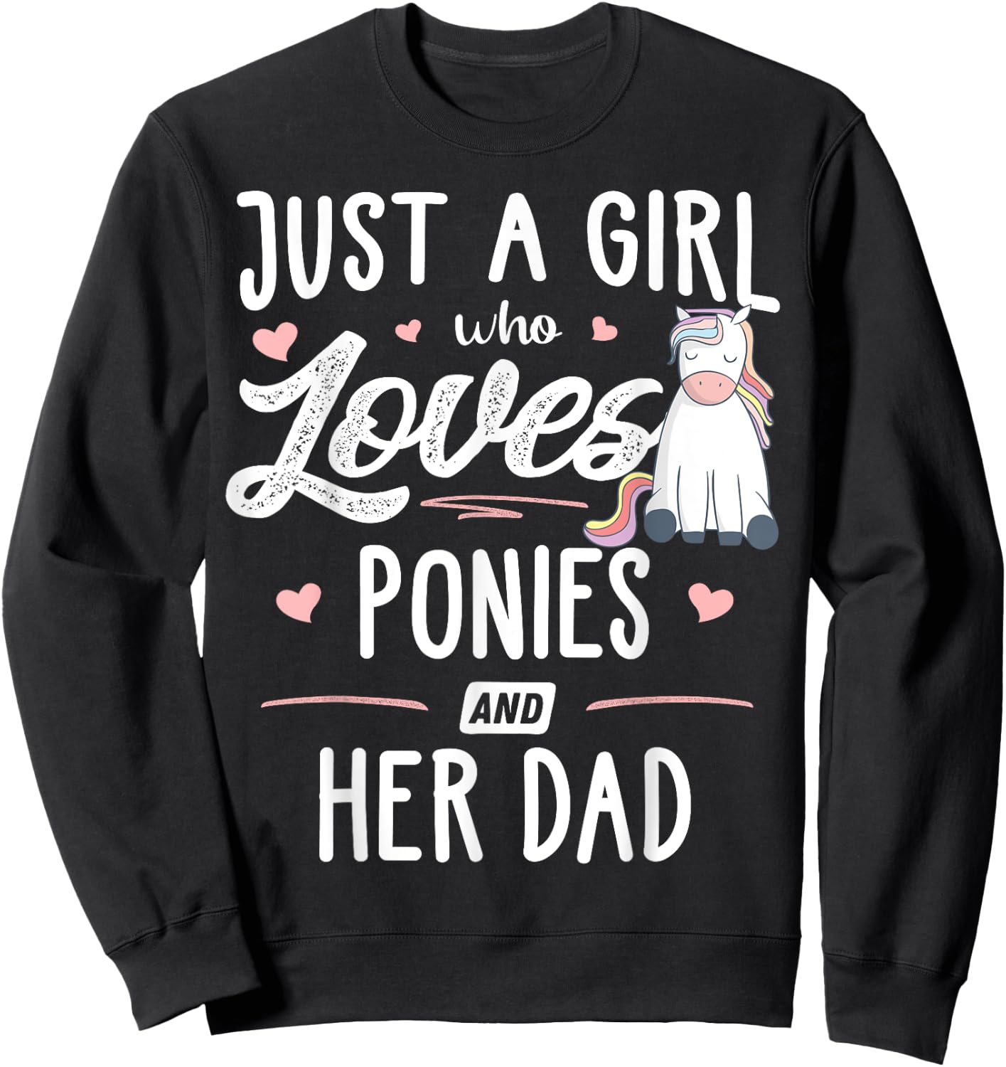 Just A Girl Who Loves Ponies And Her Dad Gift Women Sweatshirt - Sweatshirt | Black