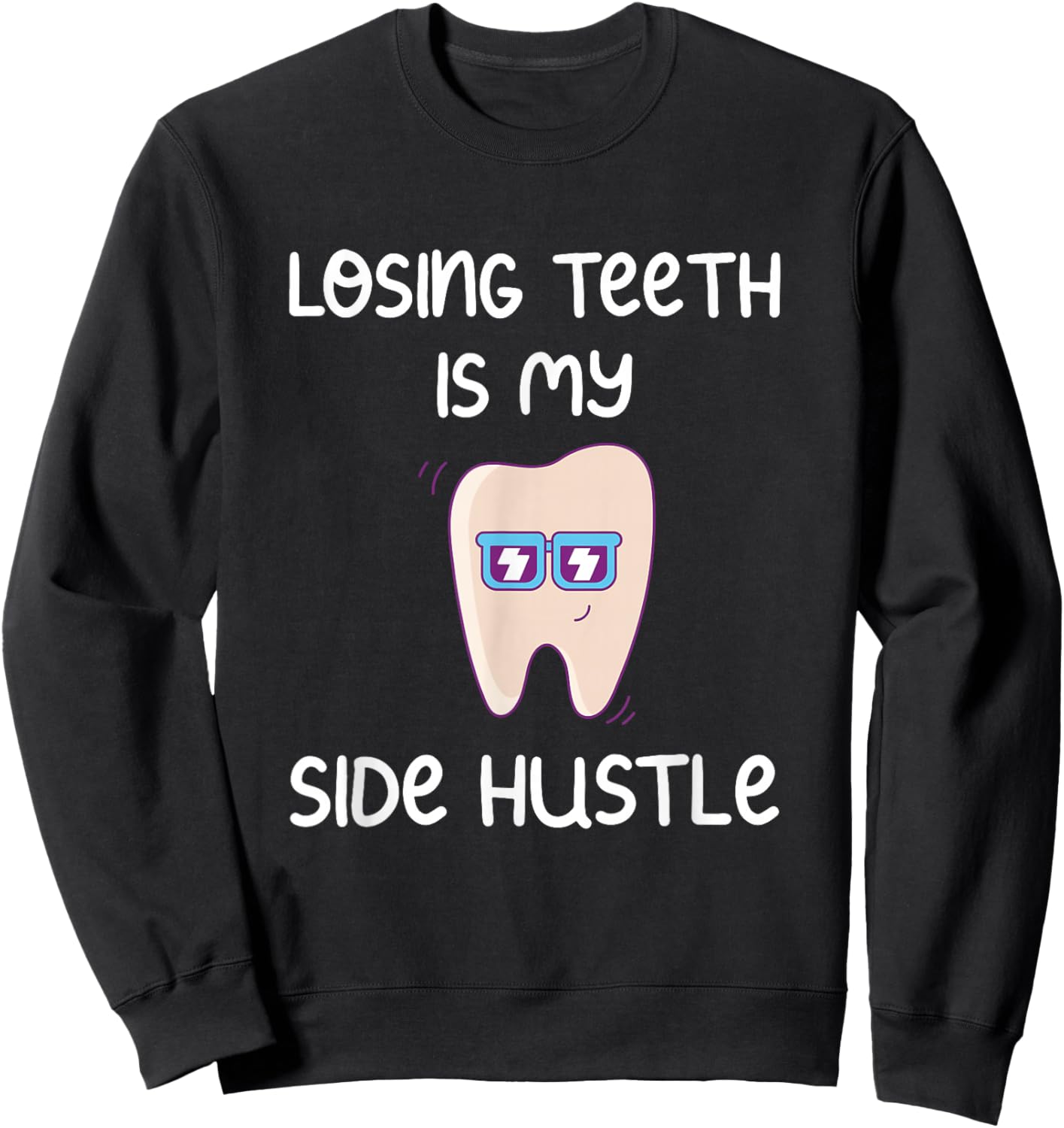 Losing Teeth is my Side Hustle Tooth Fairy Sweatshirt - Sweatshirt | Black