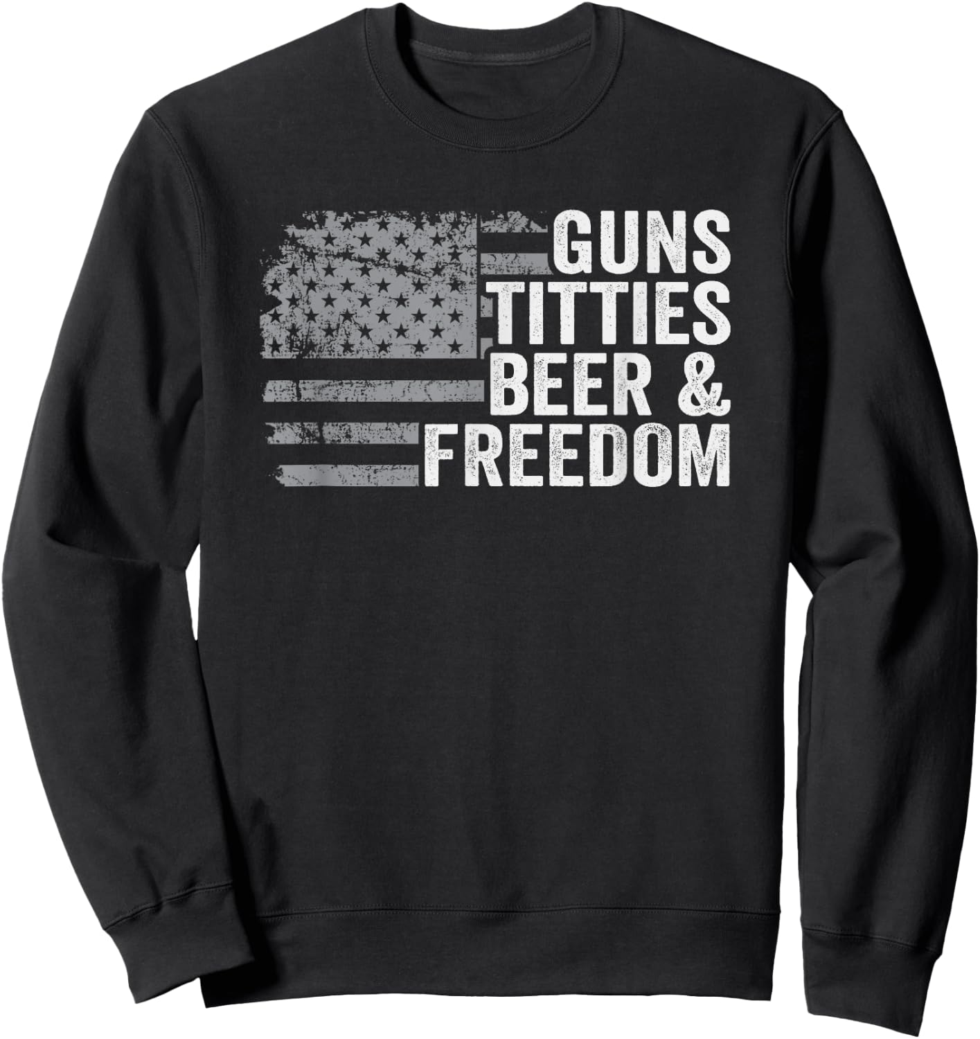Guns Titties Beer & Freedom - USA Flag Funny Drinking Sweatshirt - Sweatshirt | Black