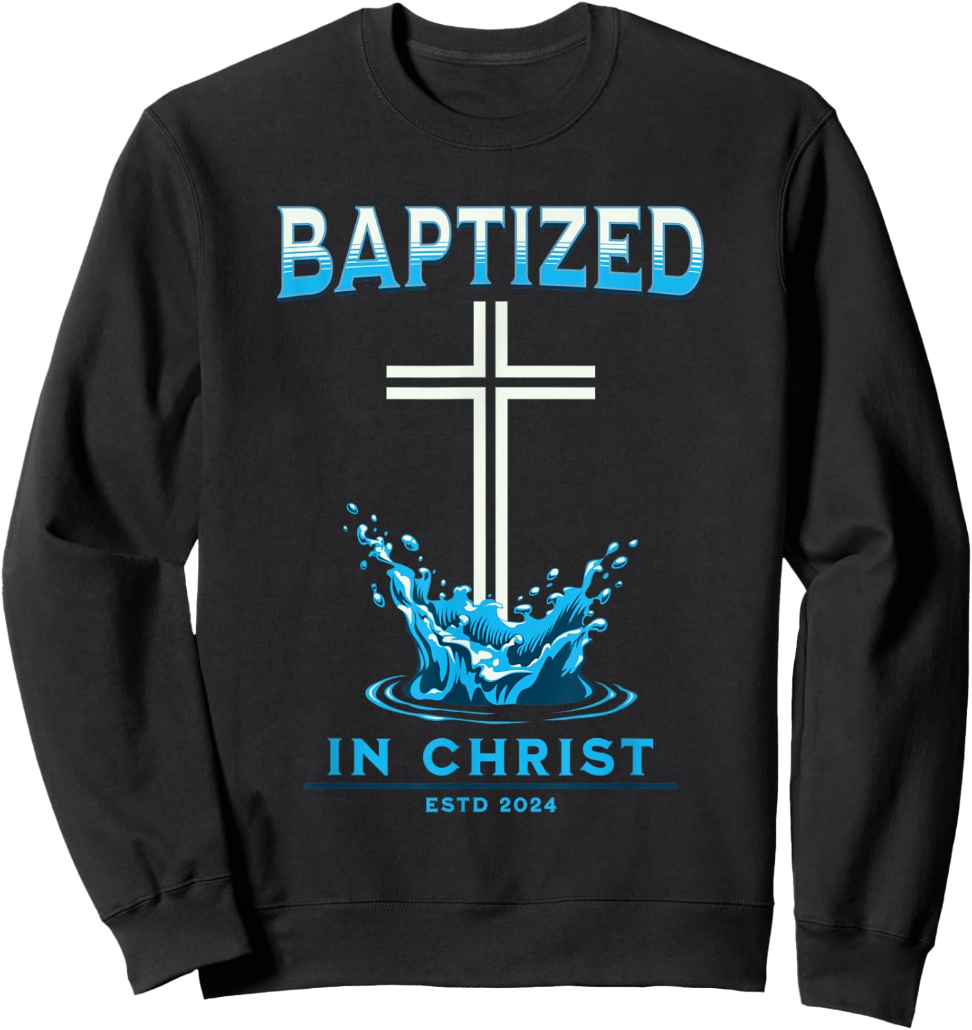 2024 Christian Baptism BAPTIZED-IN-CHRIST Keepsake Sweatshirt - Sweatshirt | Black
