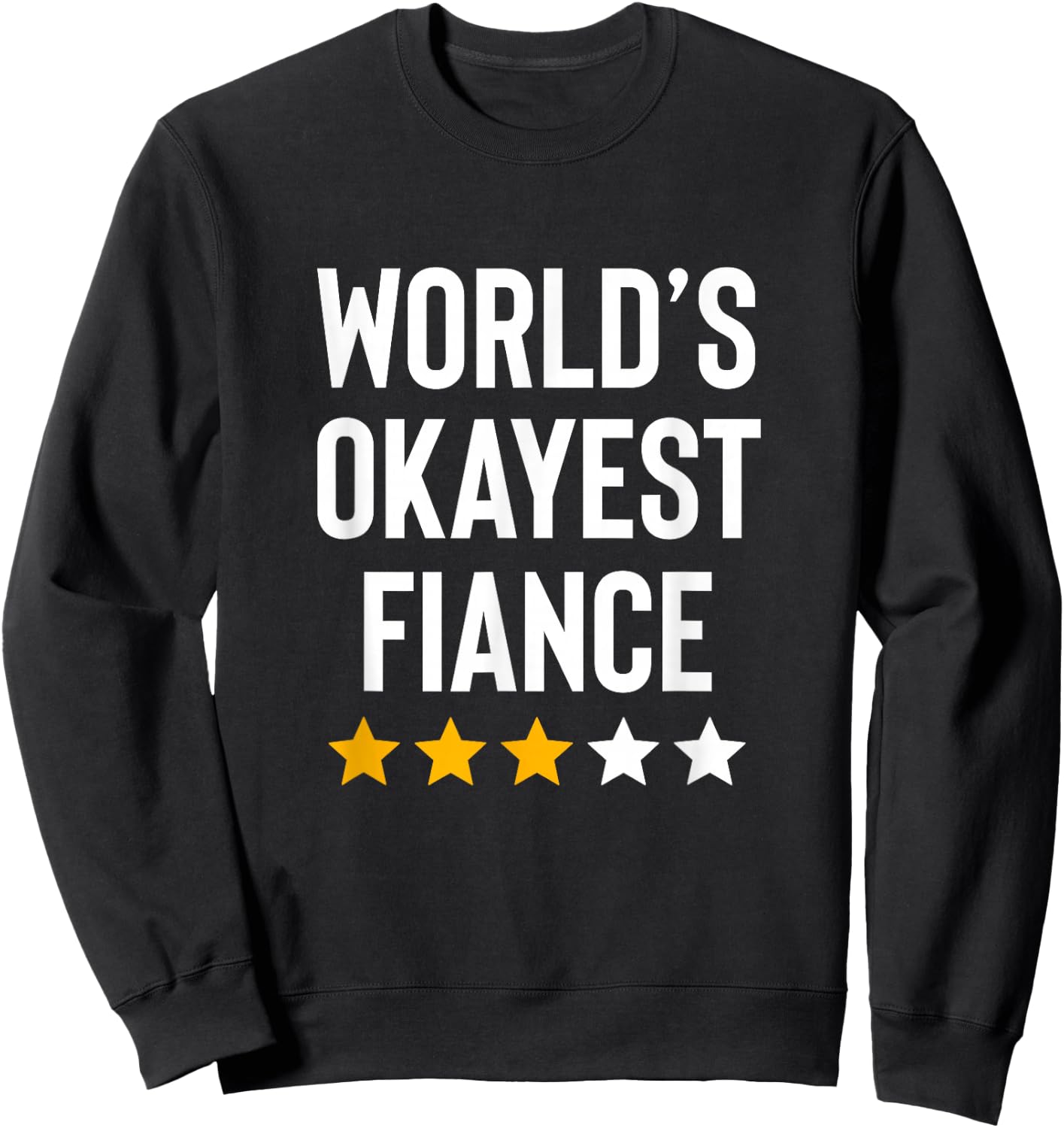 Worlds Okayest Fiance Couples Men Women Funny Engagement Sweatshirt - Sweatshirt | Black