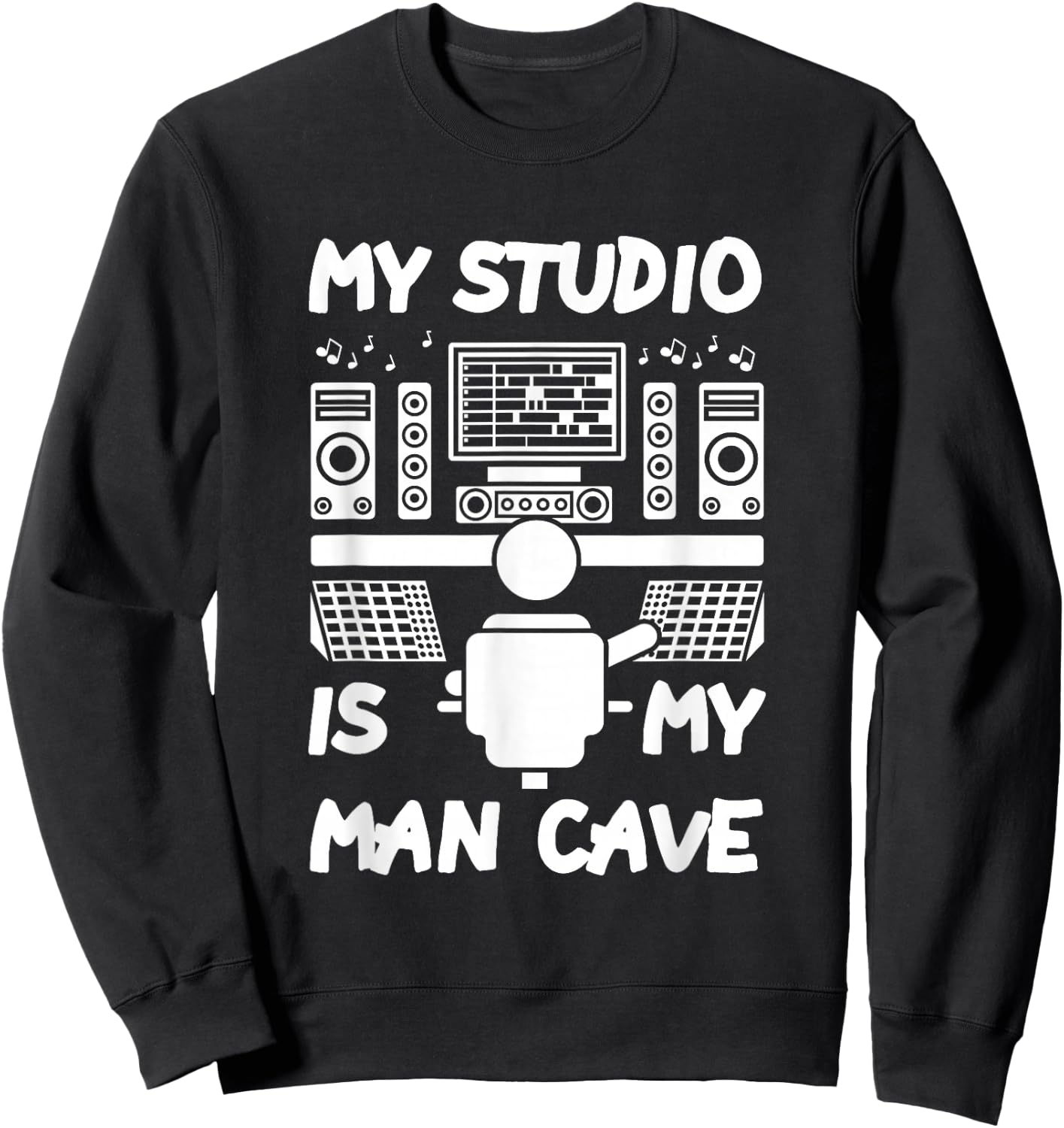 My Studio Is My Man Cave Sweatshirt - Sweatshirt | Black