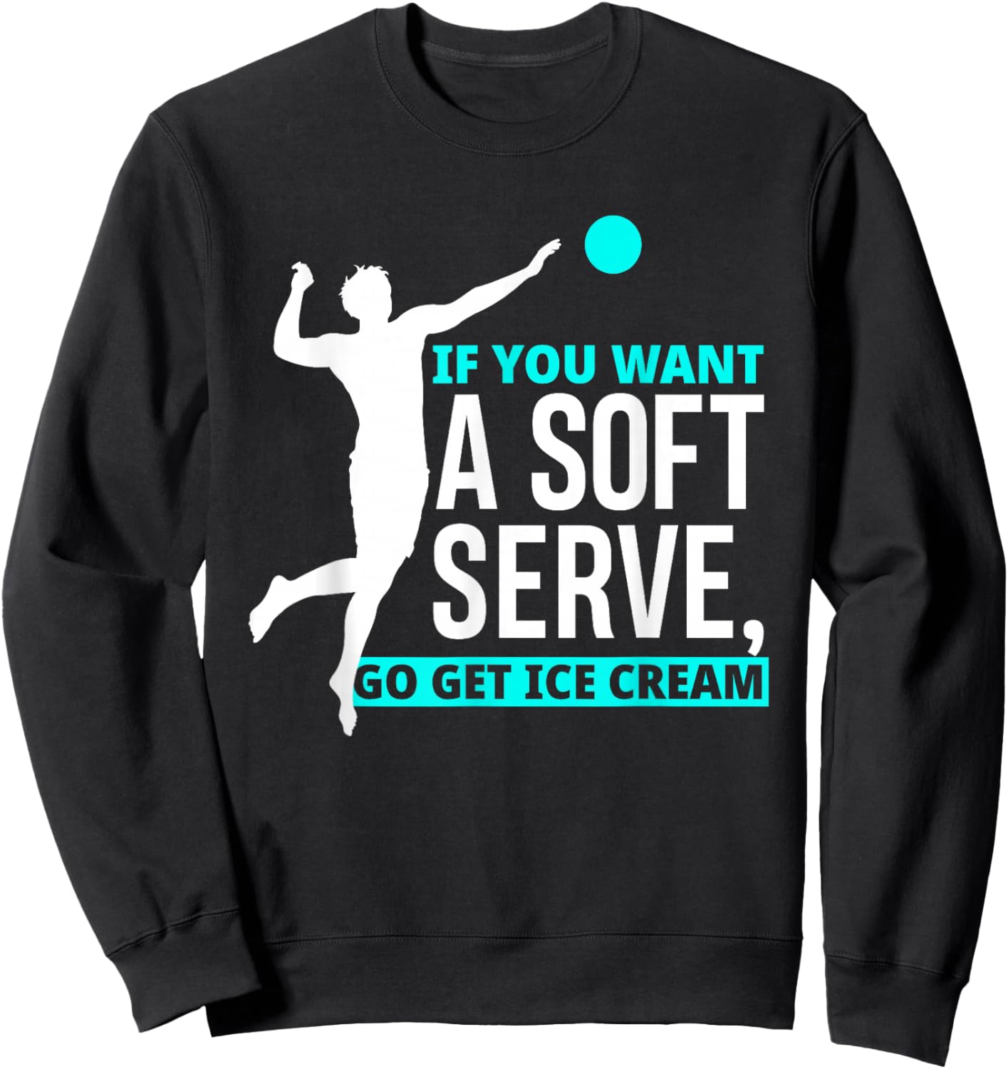 If You Want A Soft Serve Go Get Ice Cream Funny Volleyball Women Girls Kids Sweatshirt - Sweatshirt | Black