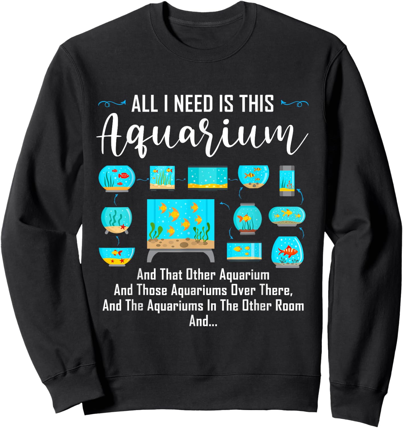 All I Need Is This Aquarium Shirt Funny Shirt For Aquariums Sweatshirt - Sweatshirt | Black