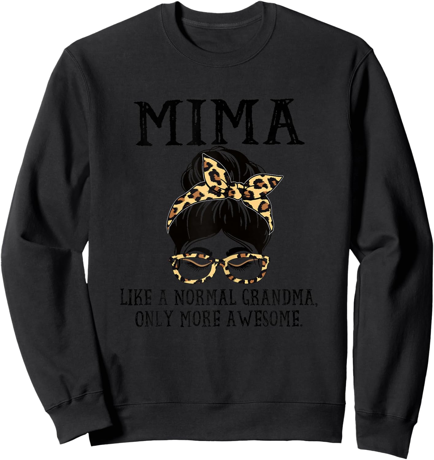 Mima Like a Normal Grandma Only More Awesome Mothers Day Sweatshirt - Sweatshirt | Black