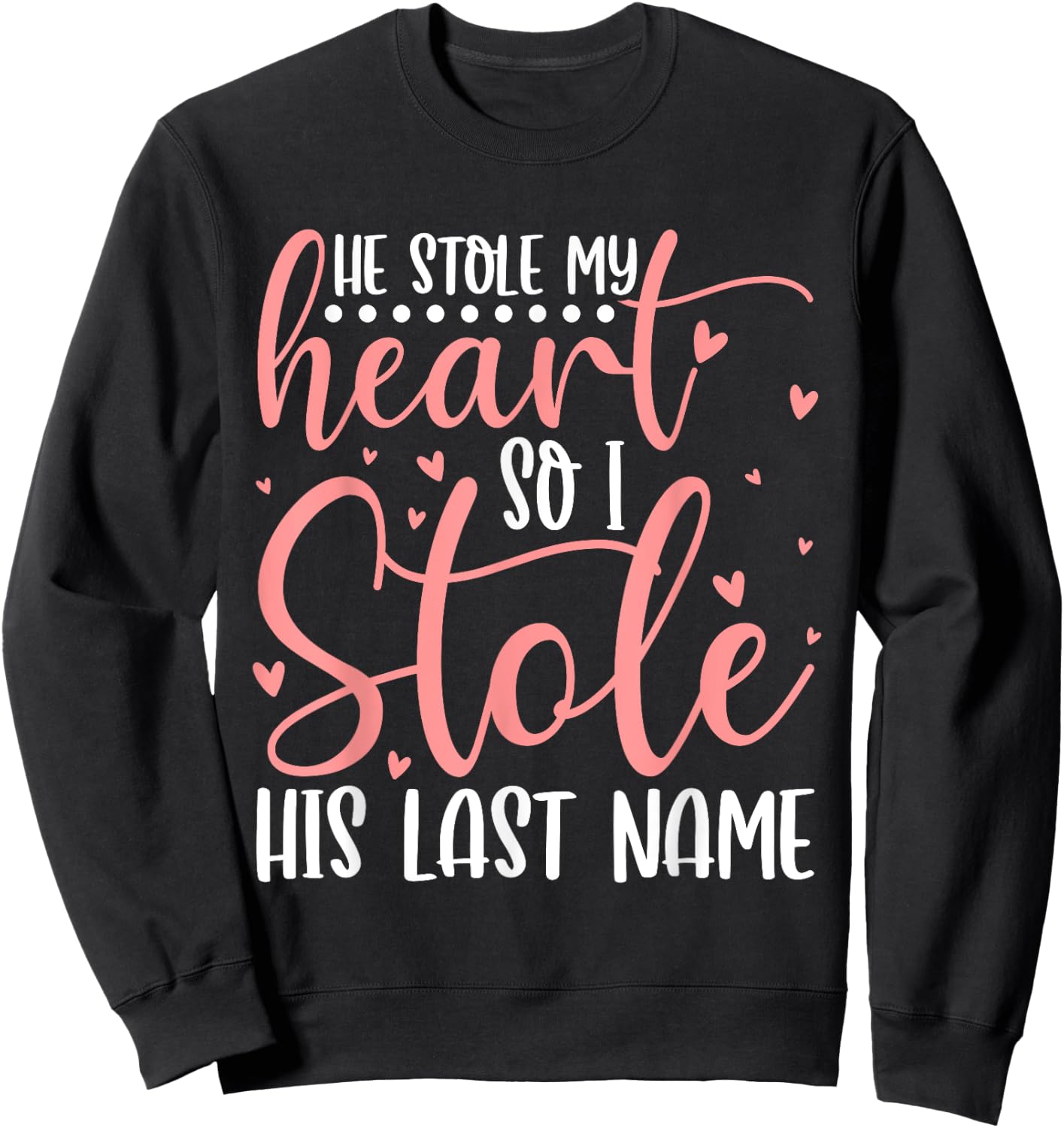 He Stole My Heart So I Stole His Last Name Wifey Married Sweatshirt - Sweatshirt | Black