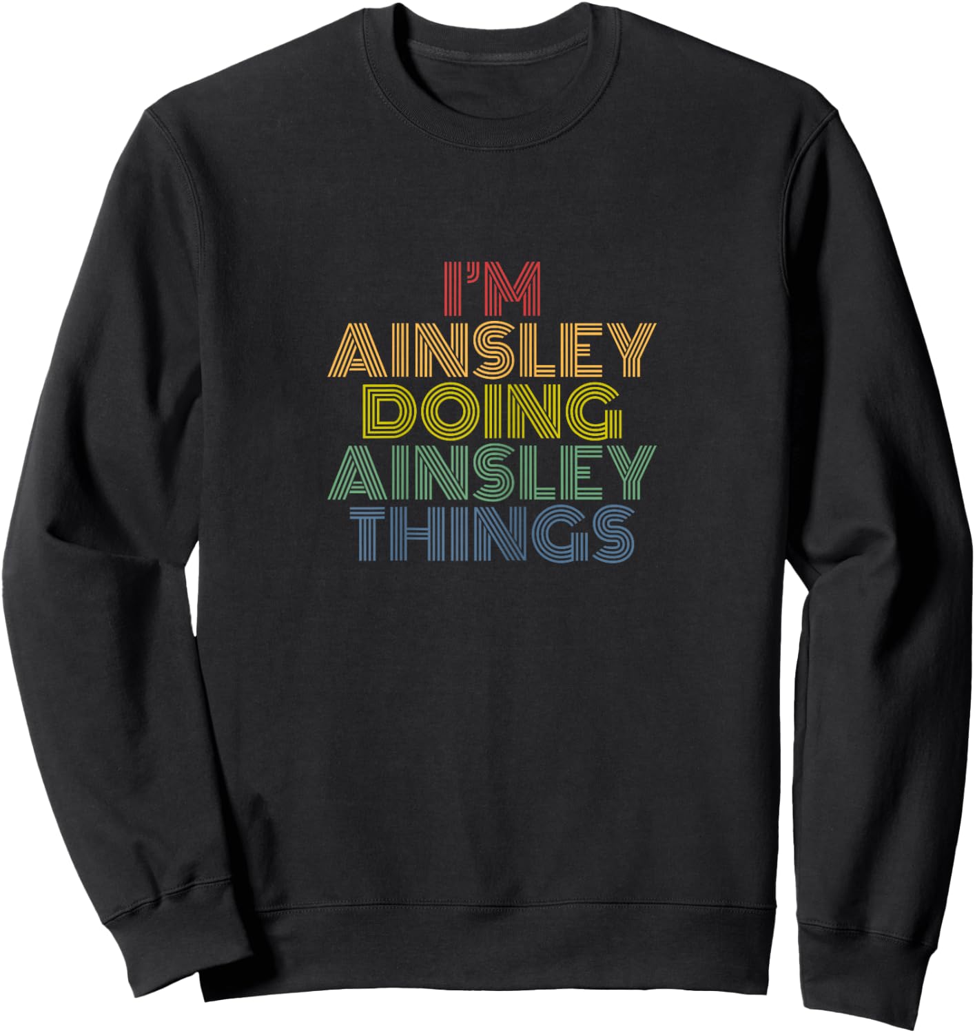 I’m Ainsley Doing Ainsley Things Funny Name Pride Sweatshirt - Sweatshirt | Black