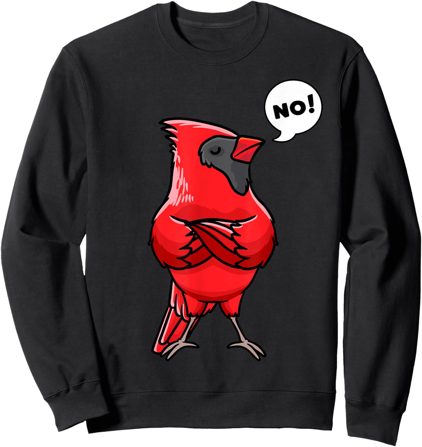 Northern Cardinal Bird Red Cardinal Stubborn No Sweatshirt - Sweatshirt | Black