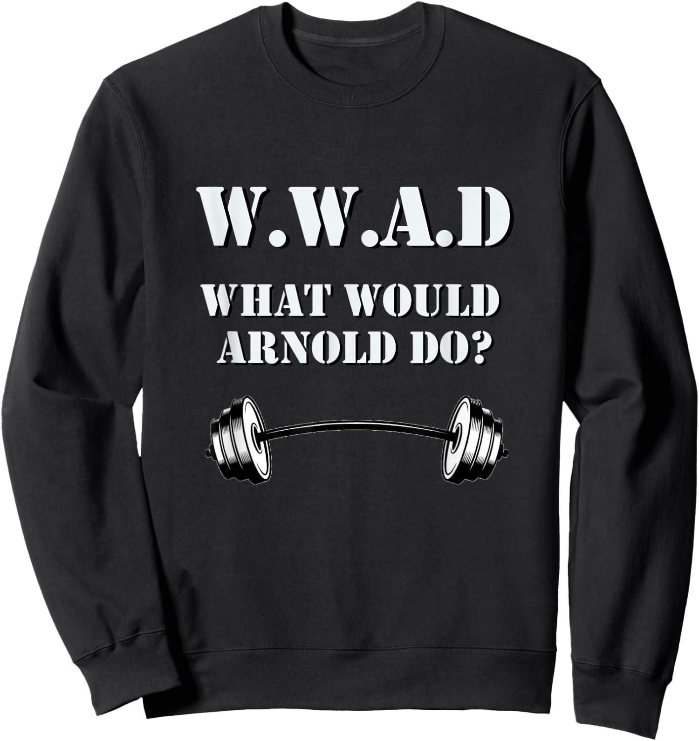 W.W.A.D. What Would Arnold Do funny workout Sweatshirt - Sweatshirt | Black