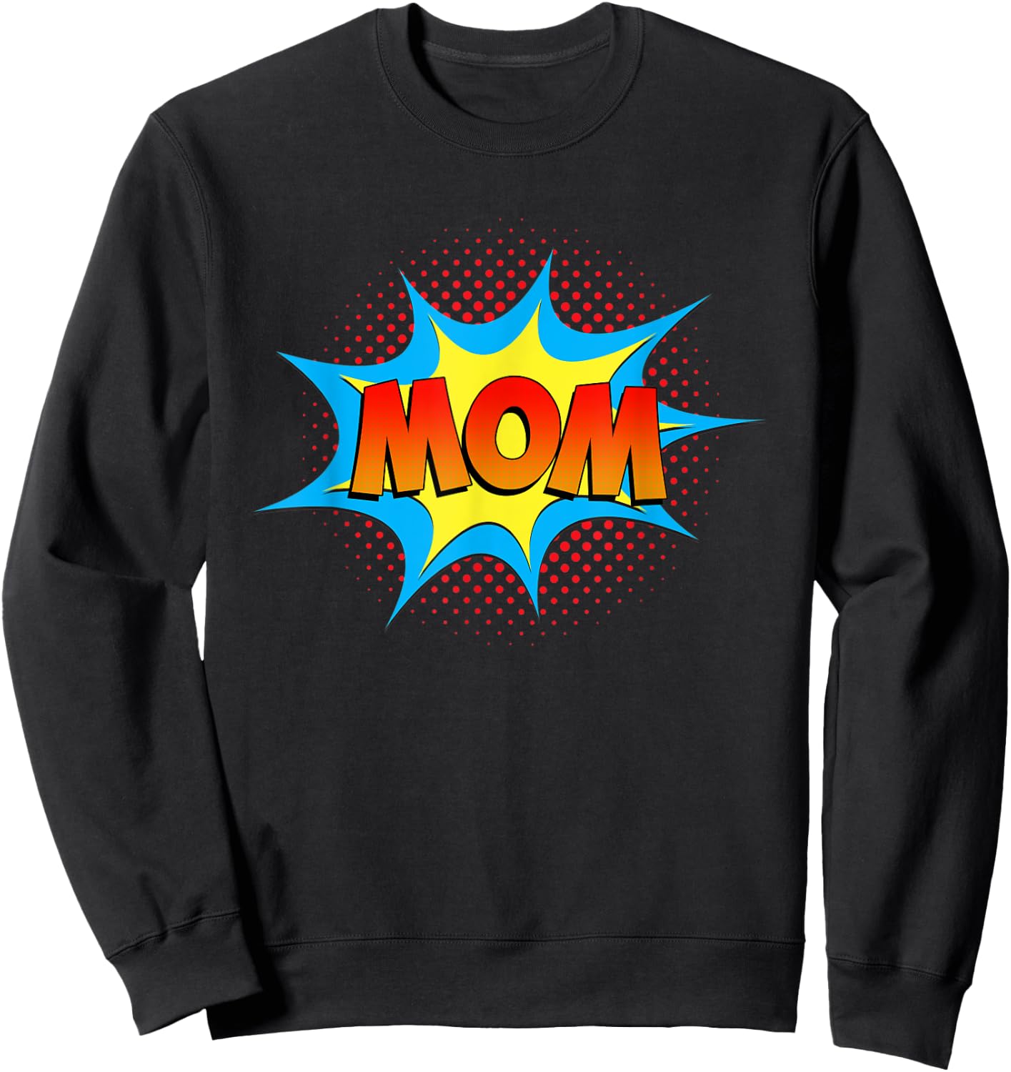 Mom is a Superhero Funny Comic Book Mother's Day Nana Mama Sweatshirt - Sweatshirt | Black