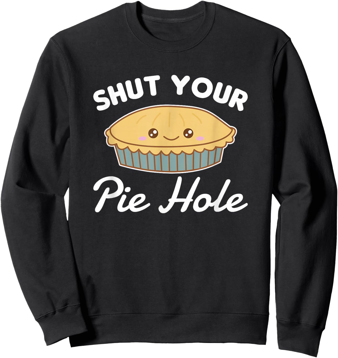 Shut your pie hole Funny Apple Pie Sweatshirt - Sweatshirt | Black