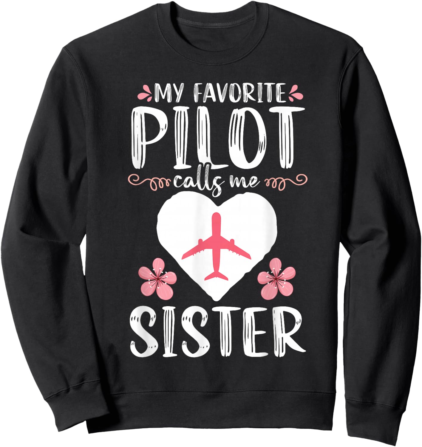 My Favorite Pilot calls me Sister Mom Mother's Day Aviation Sweatshirt - Sweatshirt | Black