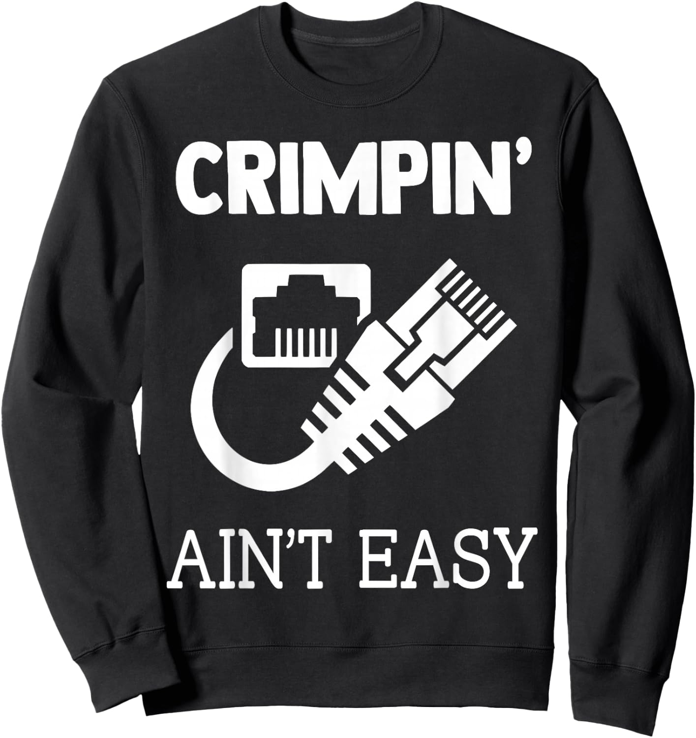 Crimpin Aint Easy Quote Network Systems Engineer IT Fun Gift Sweatshirt - Sweatshirt | Black